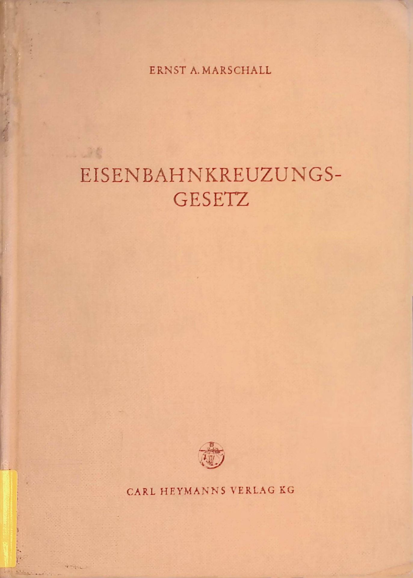 Eisenbahnkreuzungsgesetz : Kommentar zum Gesetz über Kreuzungen von Eisenbahnen u. Strassen vom 14. Aug. 1963 (BGB1. I S. 681)