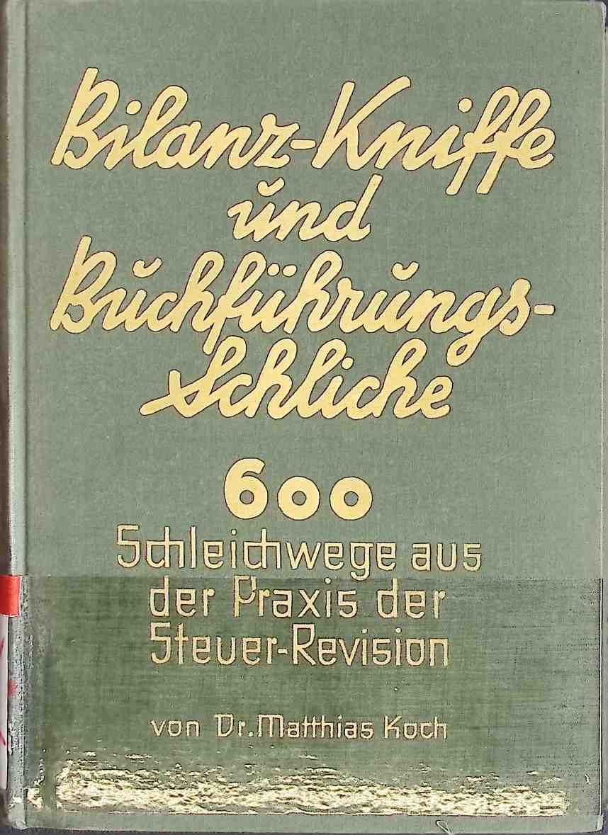 Bilanz-Kniffe und Buchführungs-Schliche : 600 Schleichwege aus d. Praxis d. Steuer-Revision