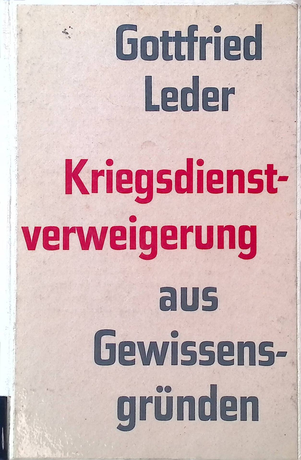 Kriegsdienstverweigerung aus Gewissensgründen : Zur Problematik d. Artikels 4 Abs. 3 d. Grundgesetzes