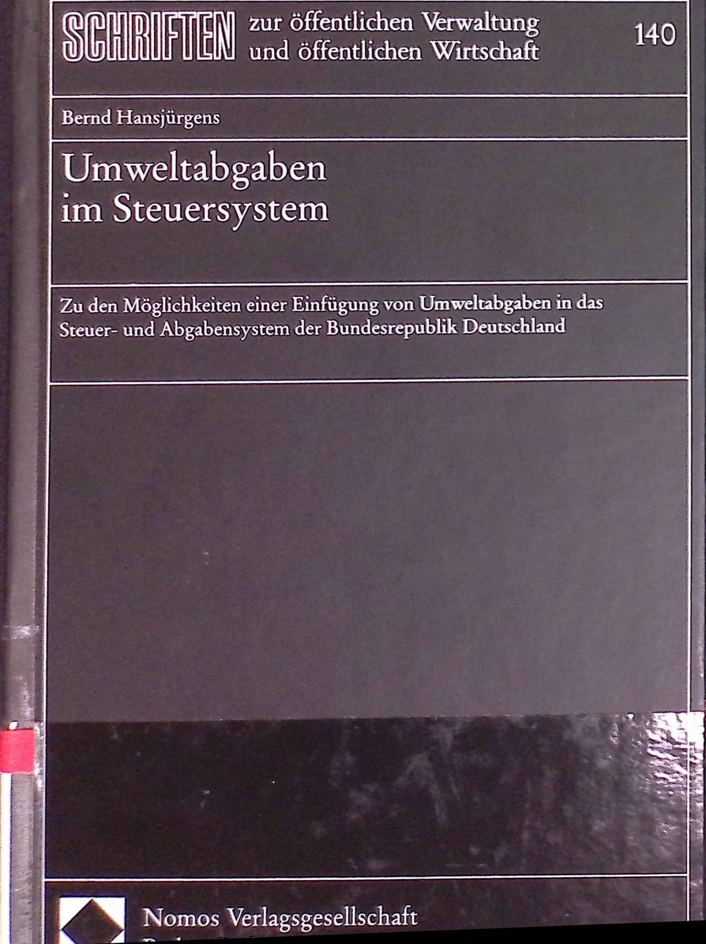 Umweltabgaben im Steuersystem : Zu den Möglichkeiten einer Einfügung von Umweltabgaben in das Steuer- und Abgabensystem der Bundesrepublik Deutschland. Bd. 140