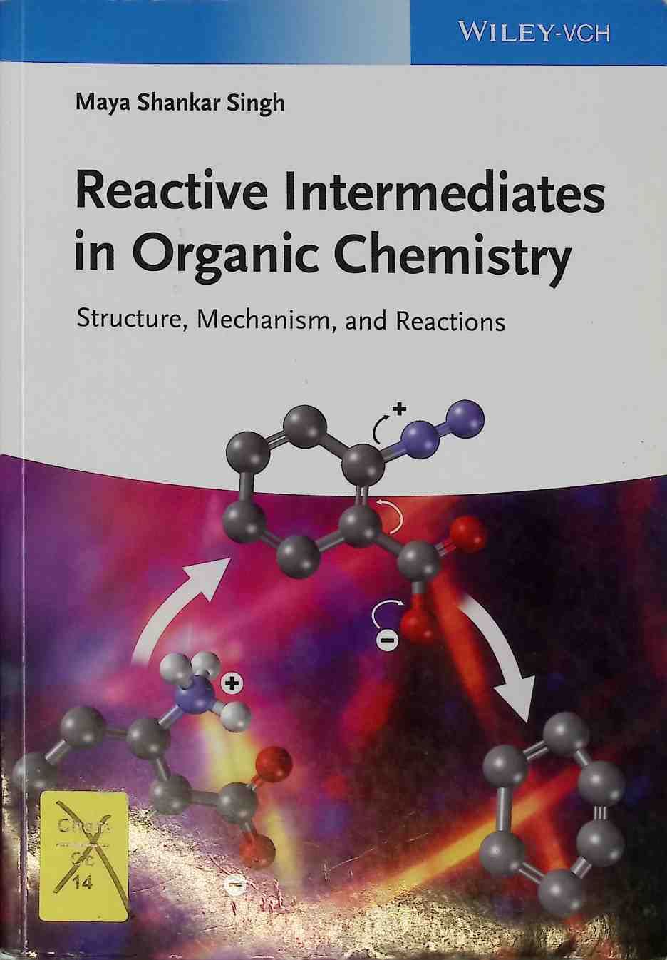 Reactive intermediates in organic chemistry : structure, mechanism, and reactions