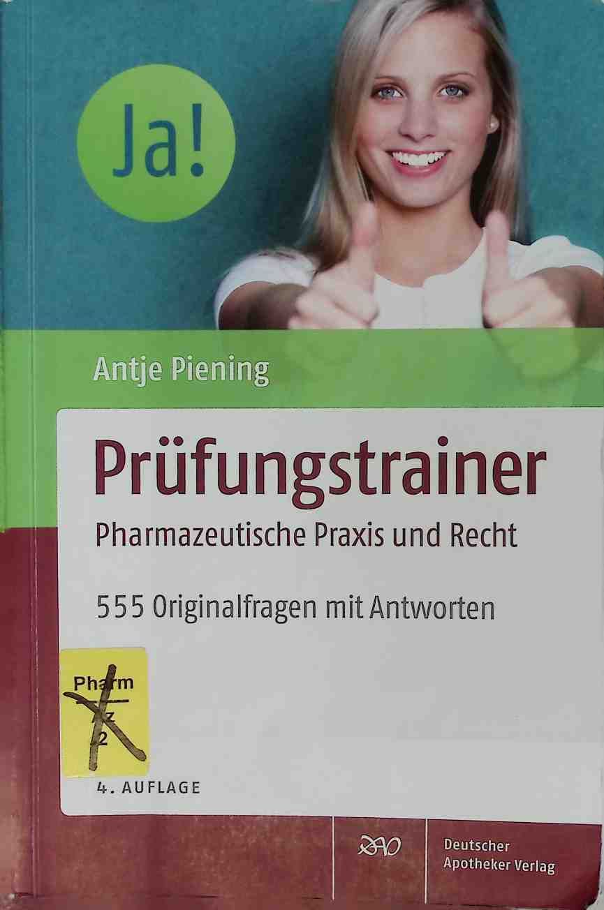 Prüfungstrainer pharmazeutische Praxis und Recht : 555 Originalfragen mit Antworten
