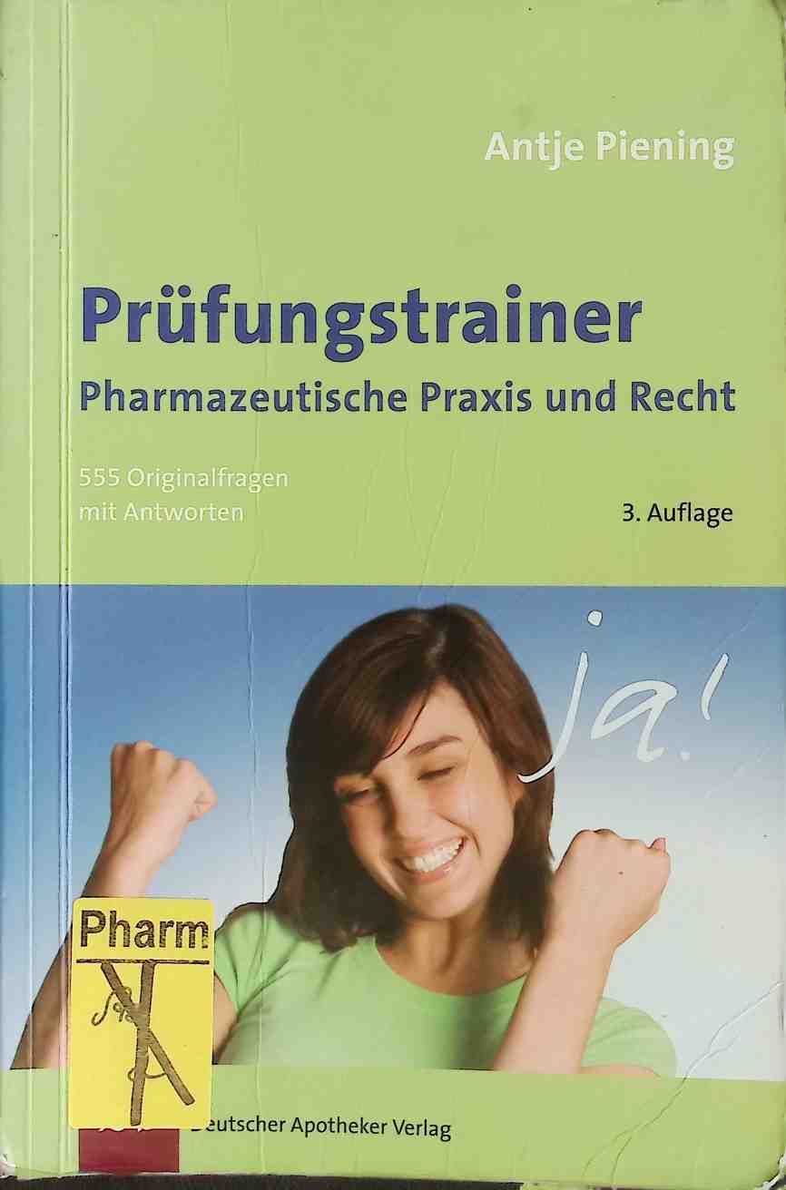Prüfungstrainer pharmazeutische Praxis und Recht : 555 Originalfragen mit Antworten