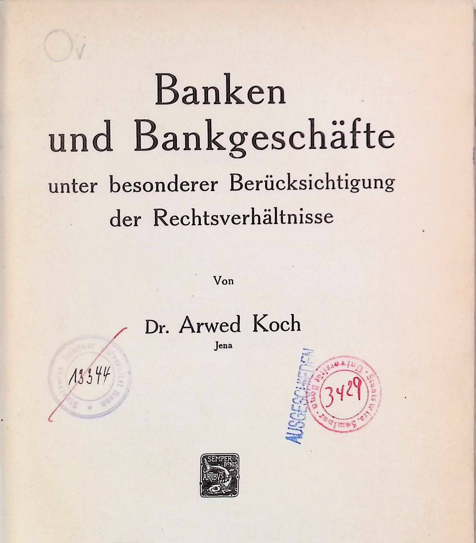 Banken und Bankgeschäfte unter bes. Berücks. d. Rechtsverhältnisse