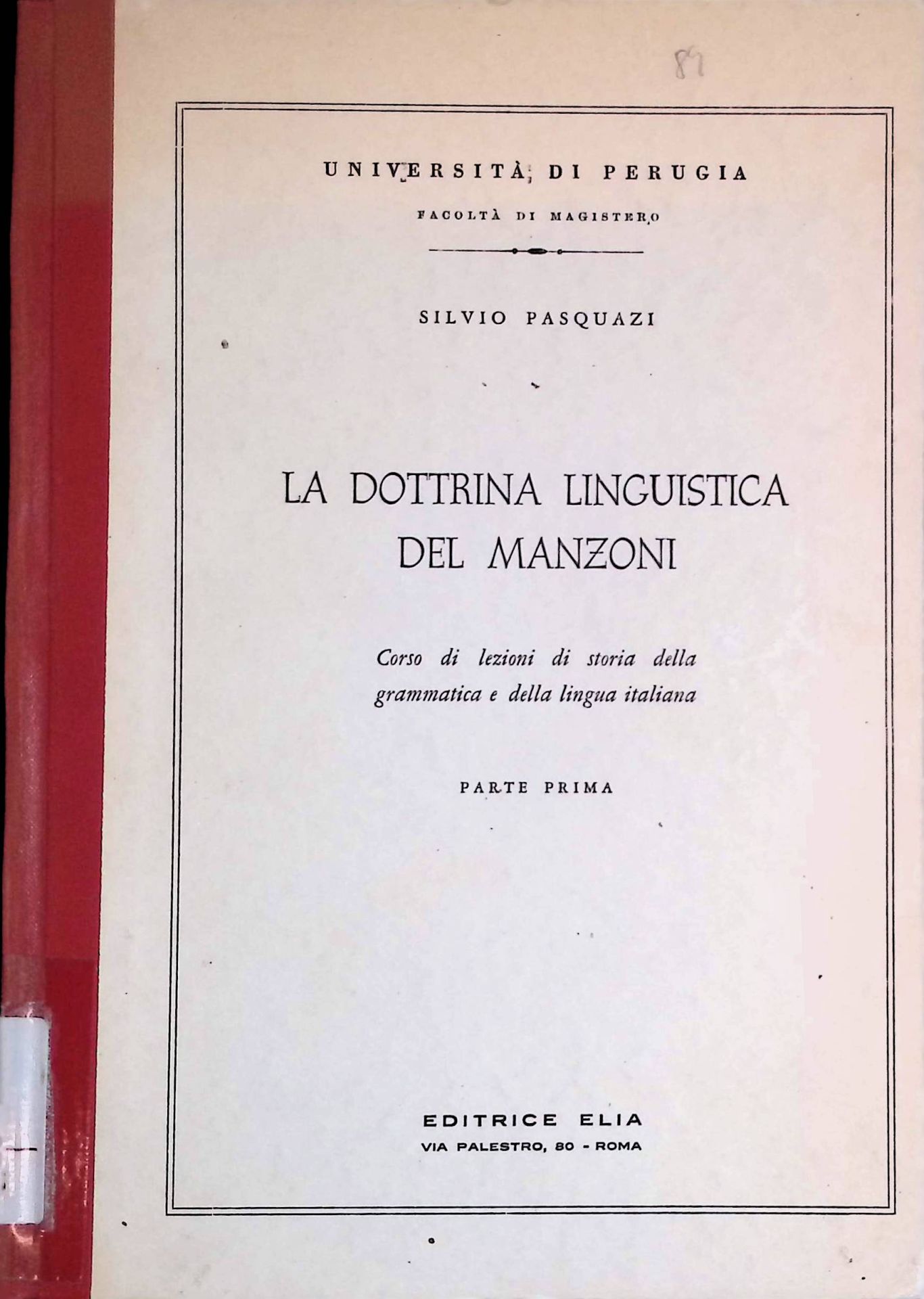 La Dottrina Linguistica del Manzoni: Corso di lezioni di storia della grammatica e della lingua italiana, parte prima