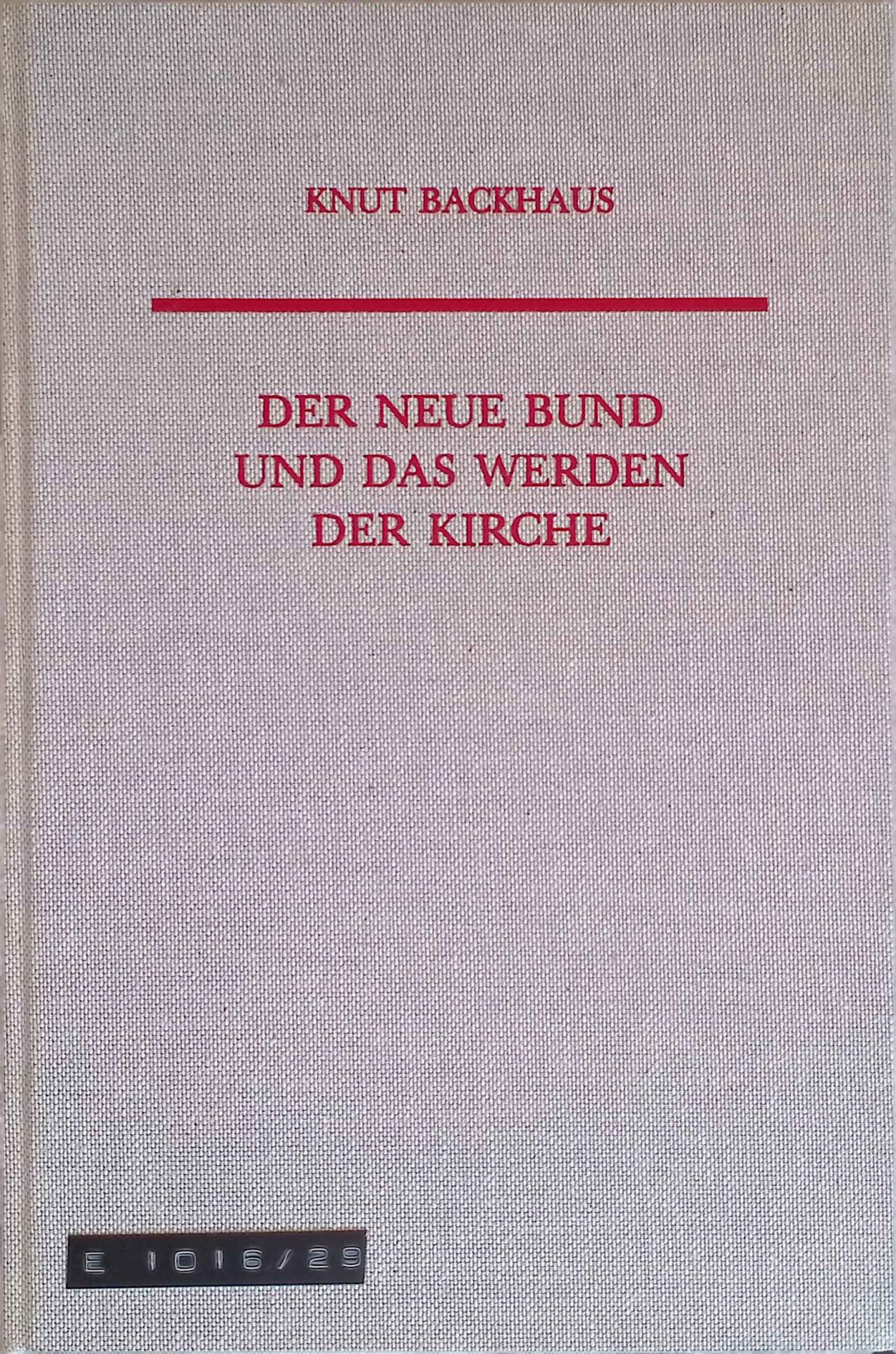 Der neue Bund und das Werden der Kirche : die Diatheke-Deutung des Hebräerbriefs im Rahmen der frühchristlichen Theologiegeschichte