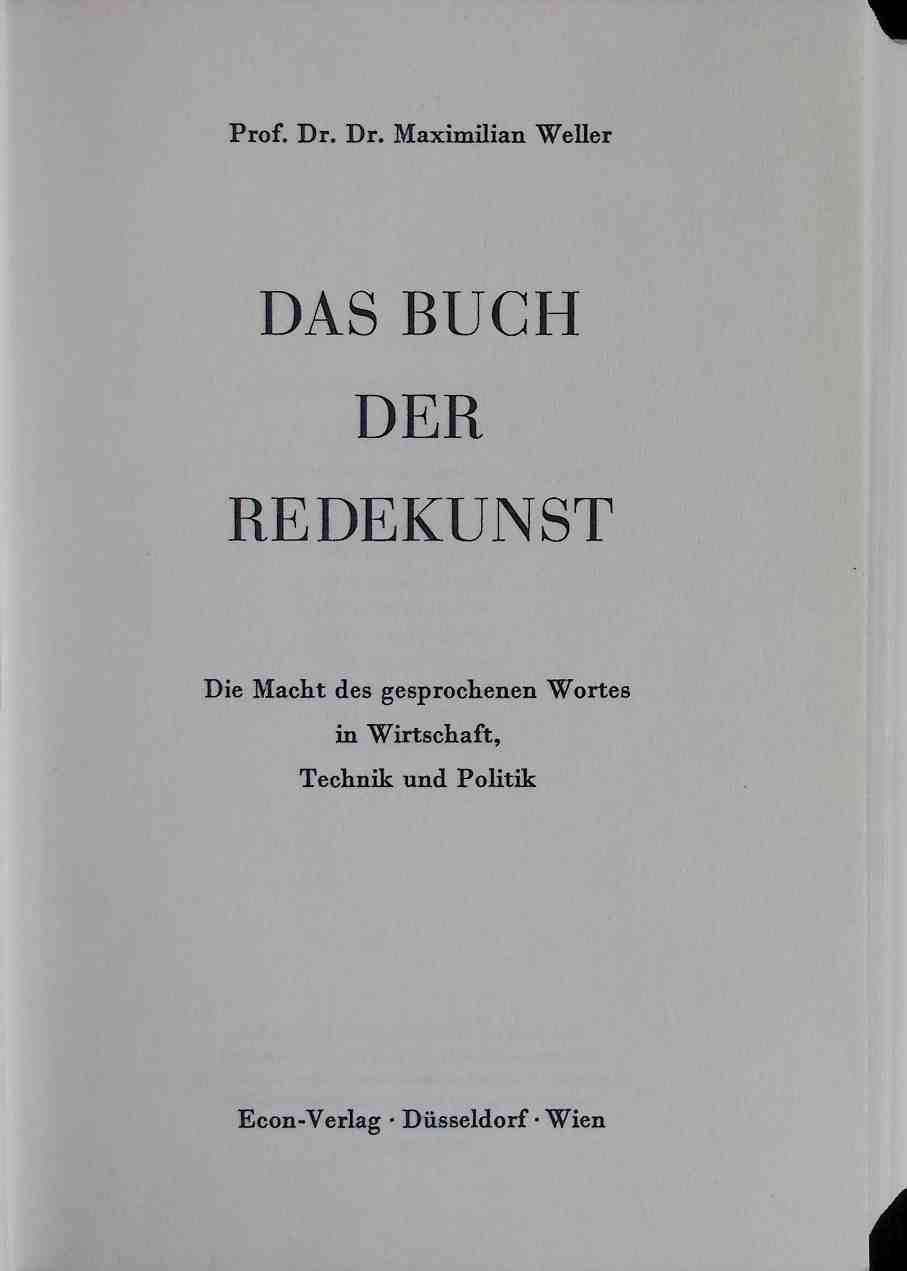 Das Buch der Redekunst : Die Macht d. gesprochenen Wortes in Wirtschaft, Technik u. Politik