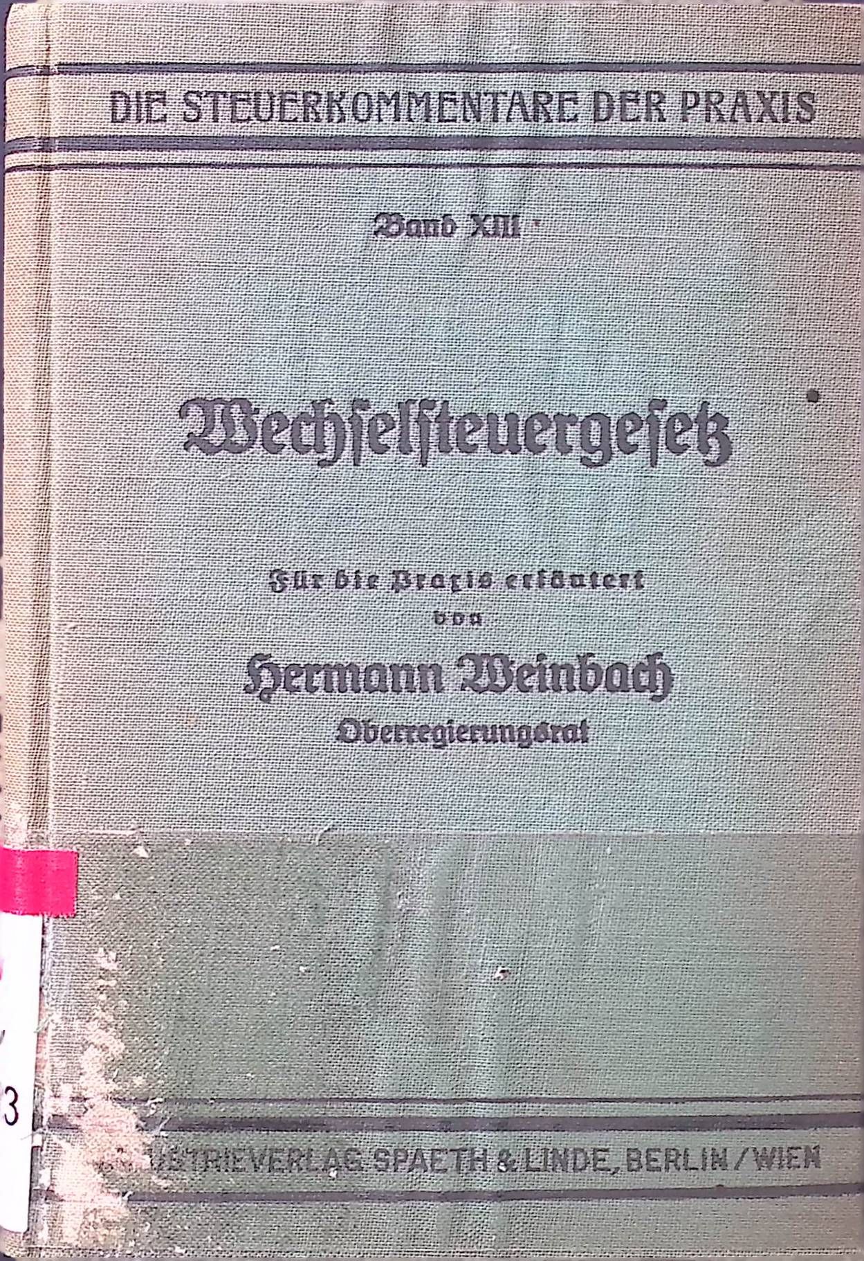 Wechselsteuergesetz in der Fassung der Bekanntmachung vom 10. August 1923 und des Gesetzes vom 10. August. 1925 : Für d. Praxis