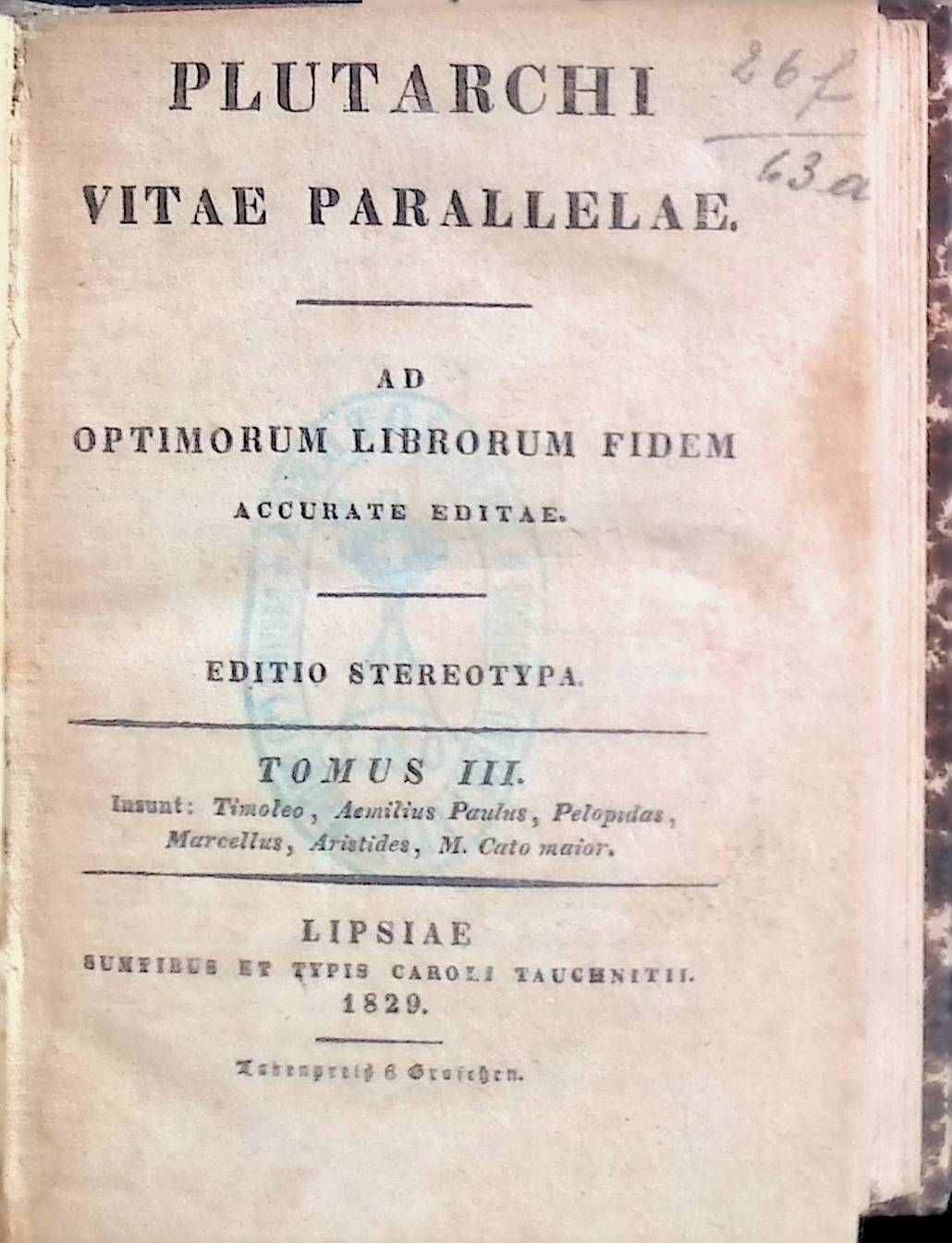 Plutarchi vitae parallelae. Ad optimorum librorum fidem. Accurate editae: TOMUS III: Insunt: Timoleo, Aemilius Paulus, Pelopidas, Marcellus, Aristides, M. Cato maior