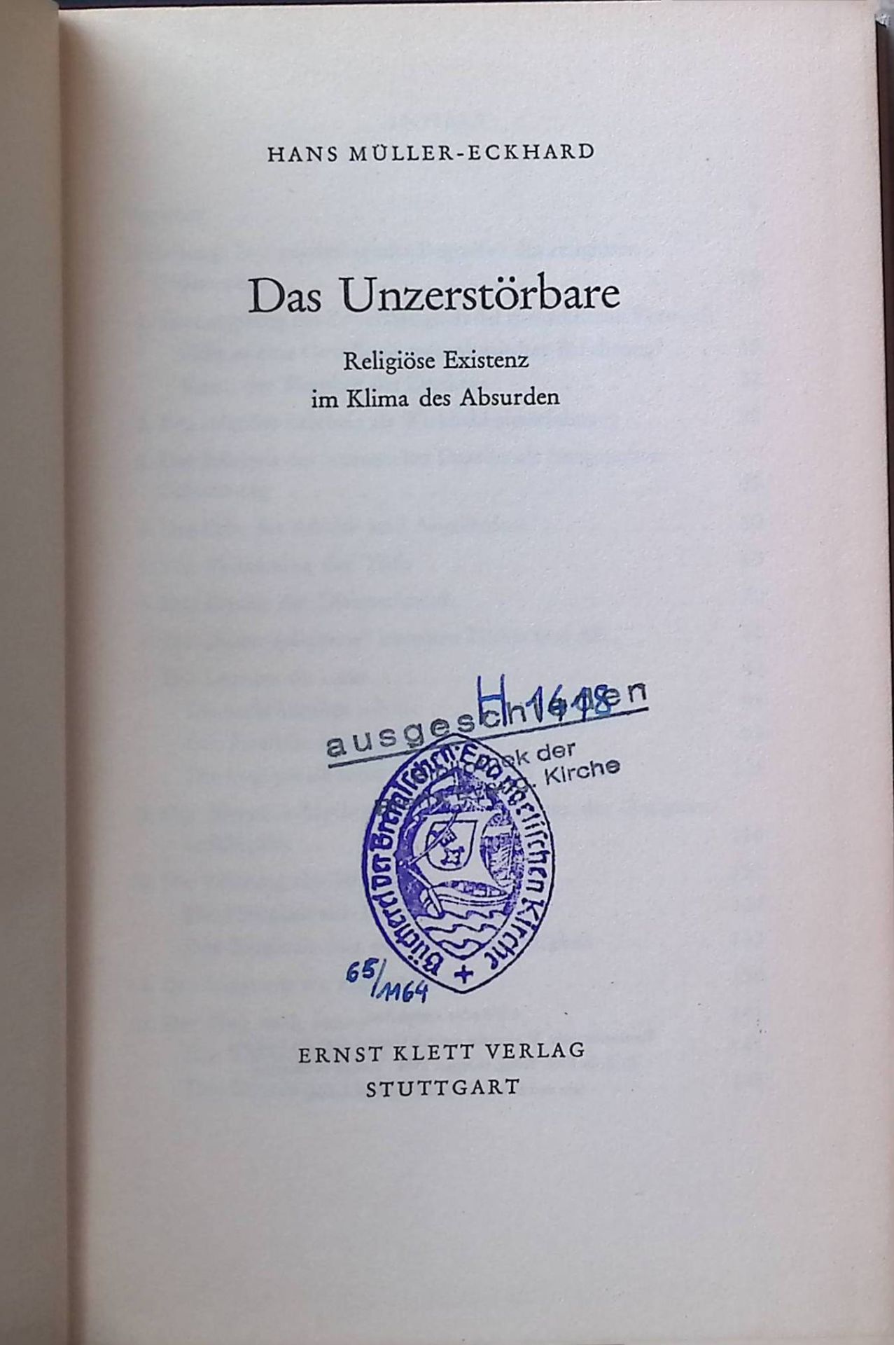 Das Unzerstörbare : Religiöse Existenz im Klima des Absurden