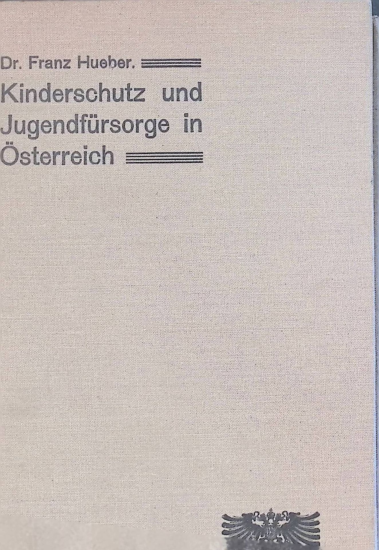 Kinderschutz und Jugendfürsorge in Österreich : Rechtsnormen und Organisation - Im Auftr. d. Zentralstelle f. Kinderschutz und Jugendfürsorge in Wien