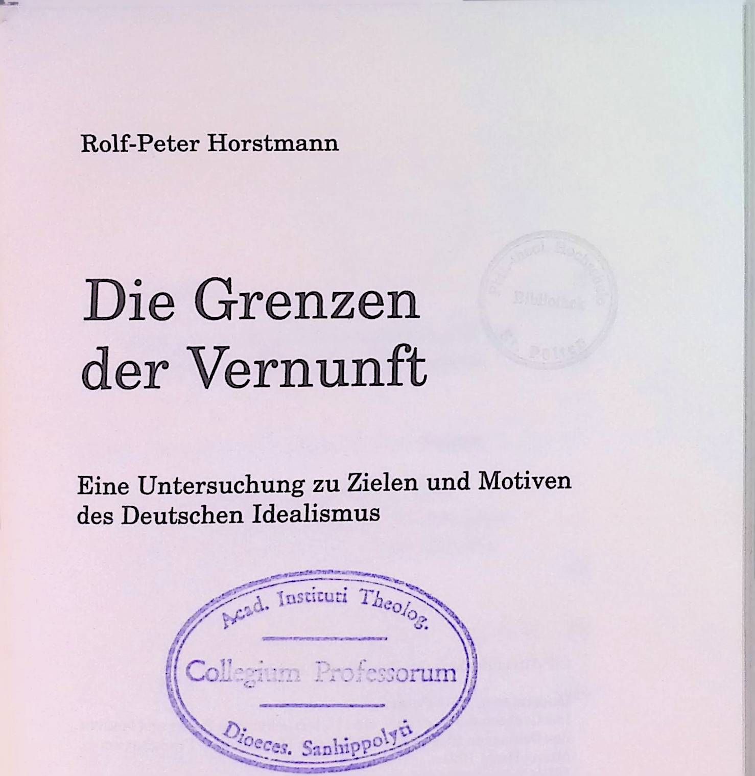 Die Grenzen der Vernunft : eine Untersuchung zu Zielen und Motiven des deutschen Idealismus