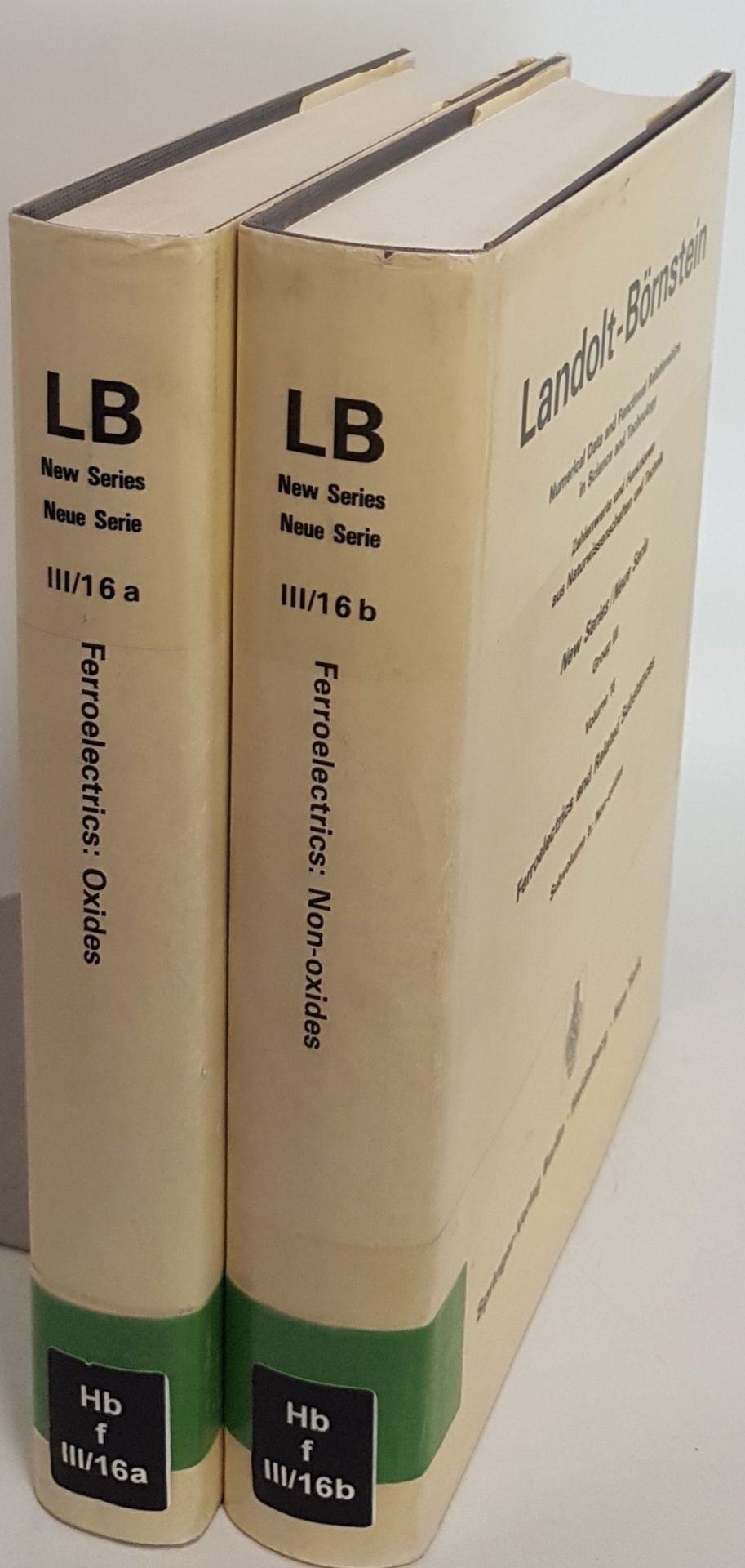 LB III/16 a/ b: Landolt Börnstein: Zahlenwerte und Funktionen aus Naturwissenschaft und Technik: Gruppe III: Kristall- und Festkörperphysik: Band 16: Ferroelektrika und verwandte Substanzen (2 vols./ 2 Bände KOMPLETT) - Teilband a: Oxide/ Teilband b: Nicht-Oxide