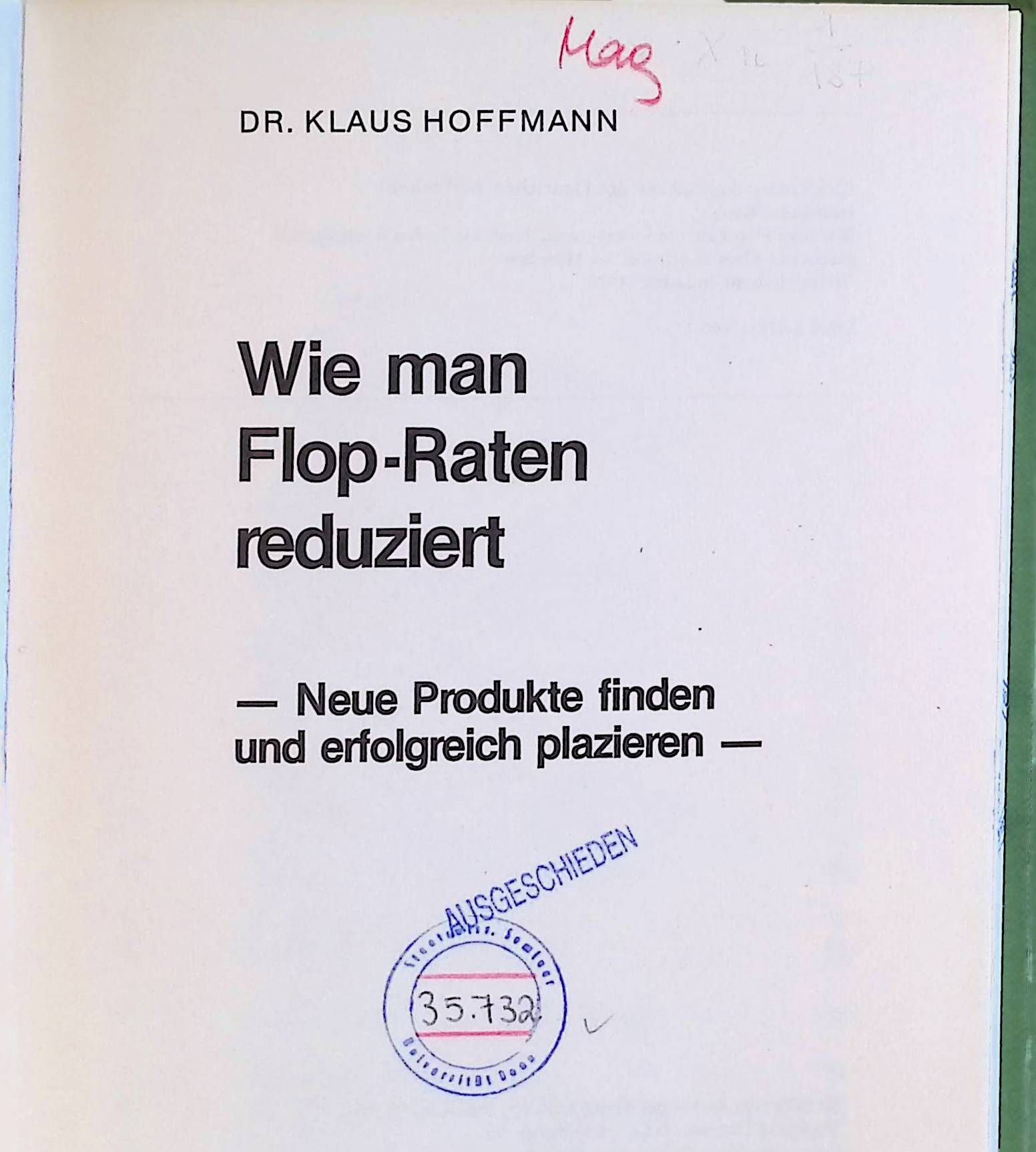 Wie man Flop-Raten reduziert : neue Produkte finden u. erfolgreich plazieren