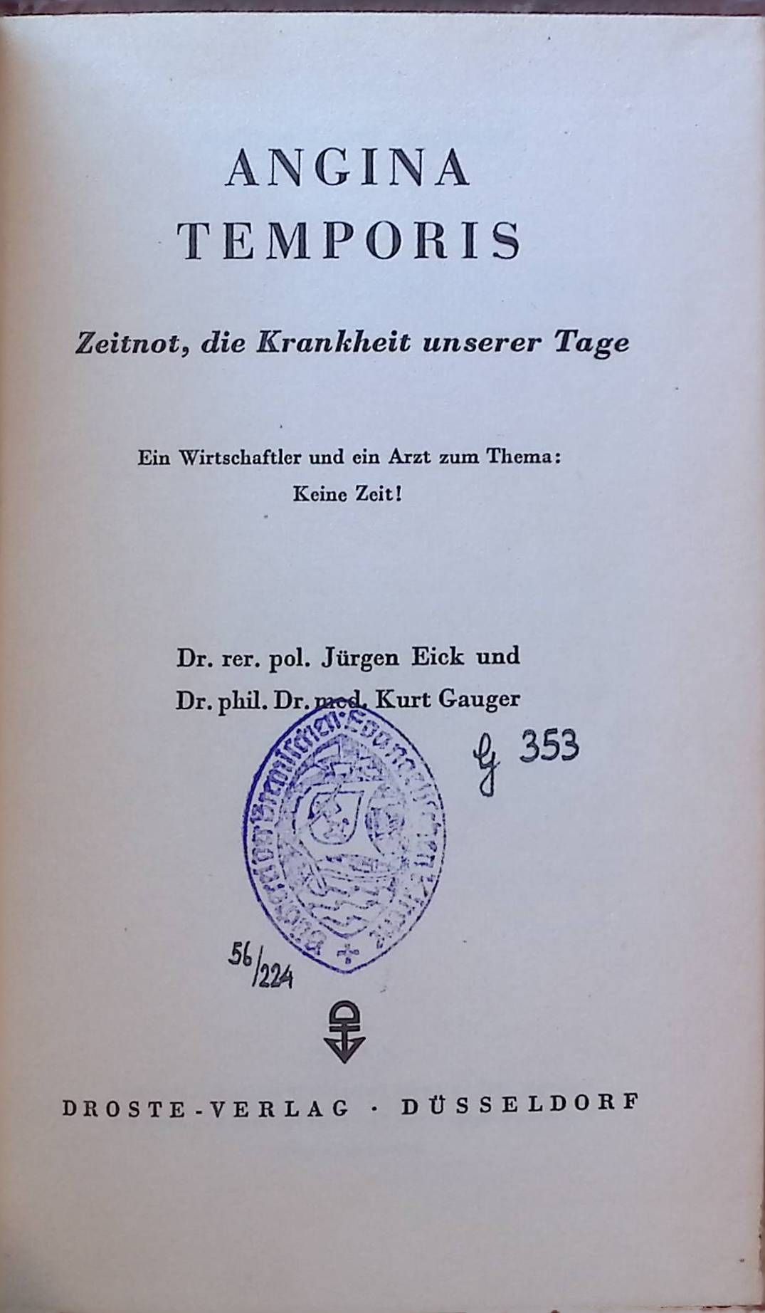 Angina temporis : Zeitnot, die Krankheit unserer Tage - Ein Wirtschaftler u. e. Arzt zum Thema: Keine Zeit!