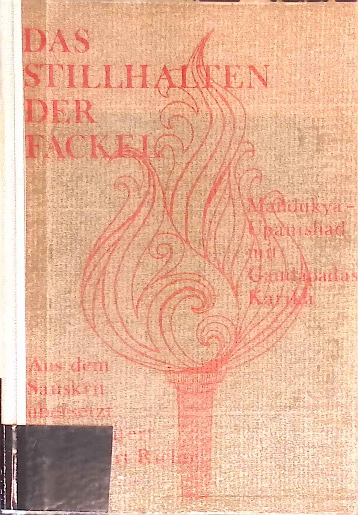 Das Stillhalten der Fackel : Mandukya-Upanisad mit Gandapadas Karika