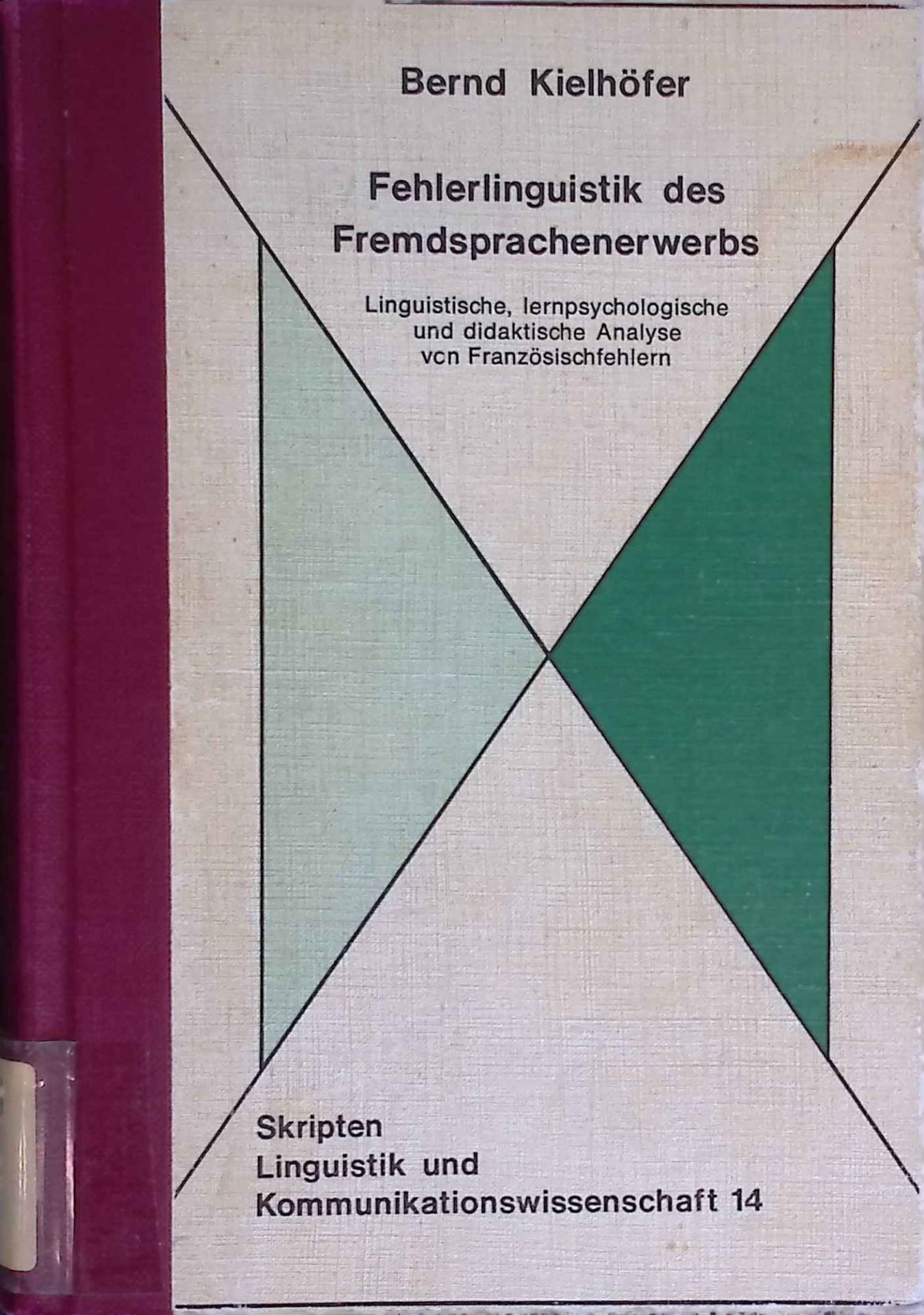 Fehlerlinguistik des Fremdsprachenerwerbs : linguist., lernpsycholog. u. didakt. Analyse von Französischfehlern