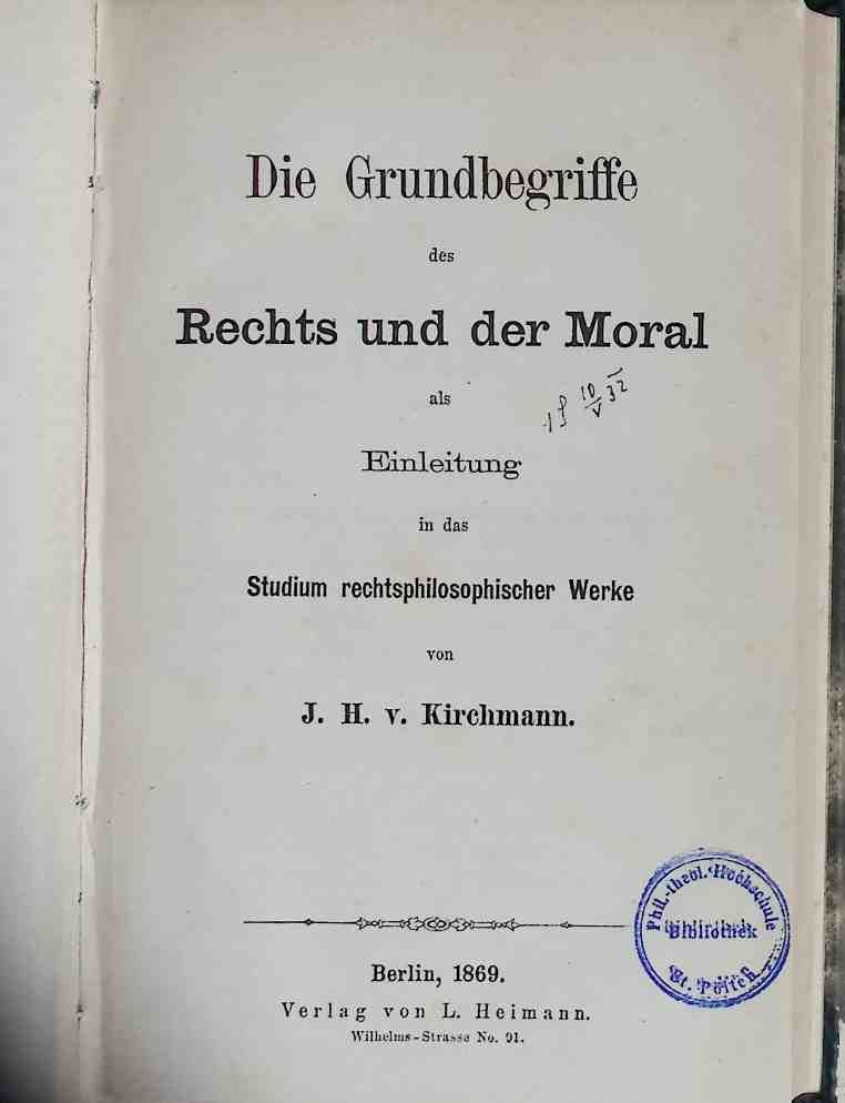 Die Grundbegriffe des Rechts und der Moral als Einleitung in das Studium rechtsphilosophischer Werke