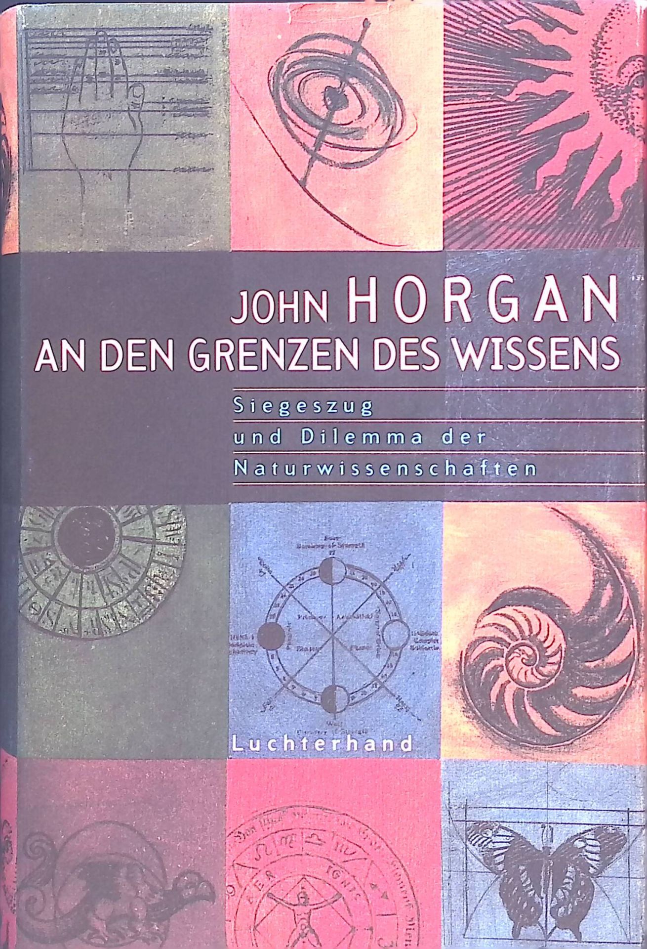 An den Grenzen des Wissens : Siegeszug und Dilemma der Naturwissenschaften