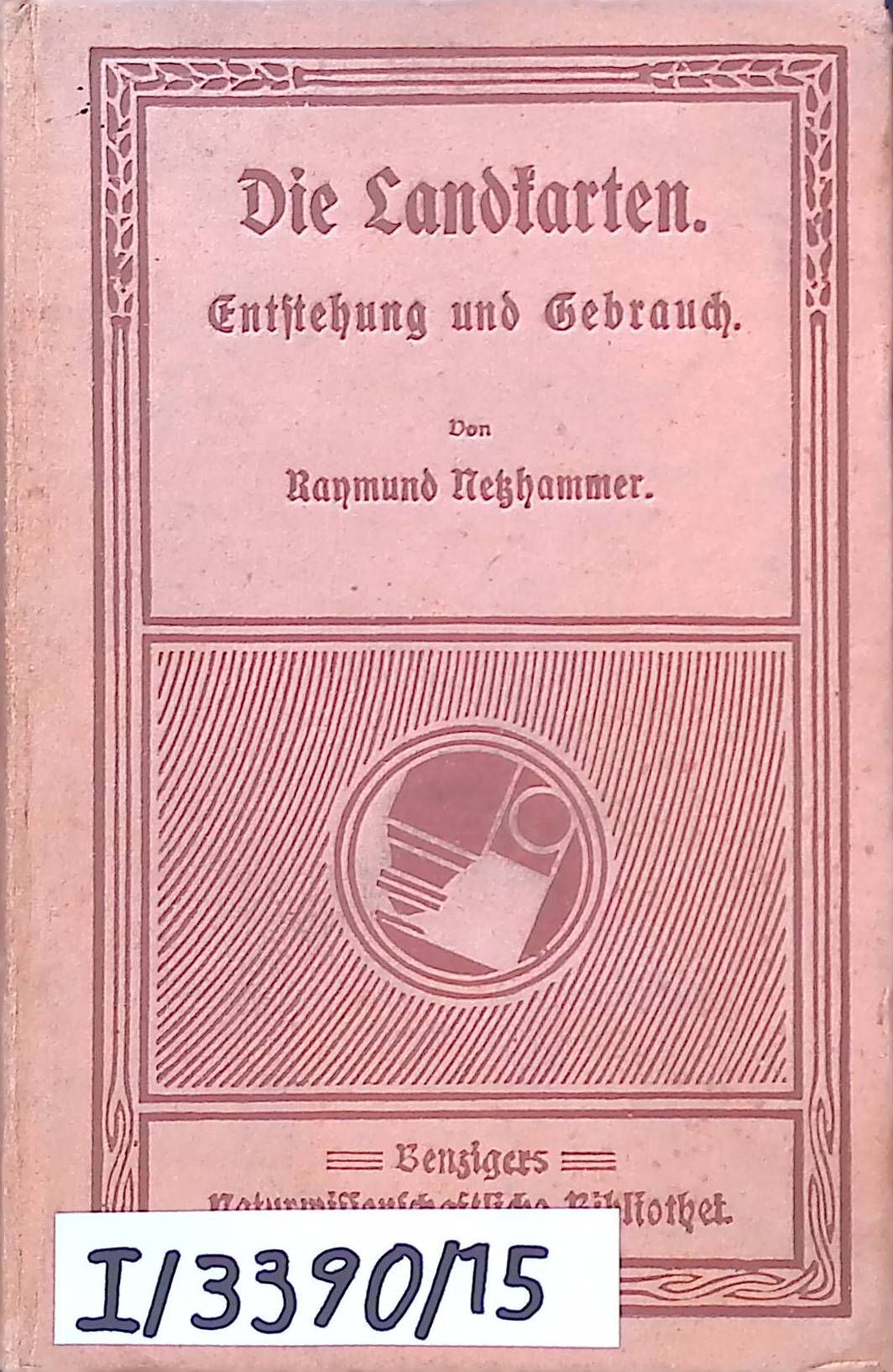 Die Landkarten. Entstehung und Gebrauch,