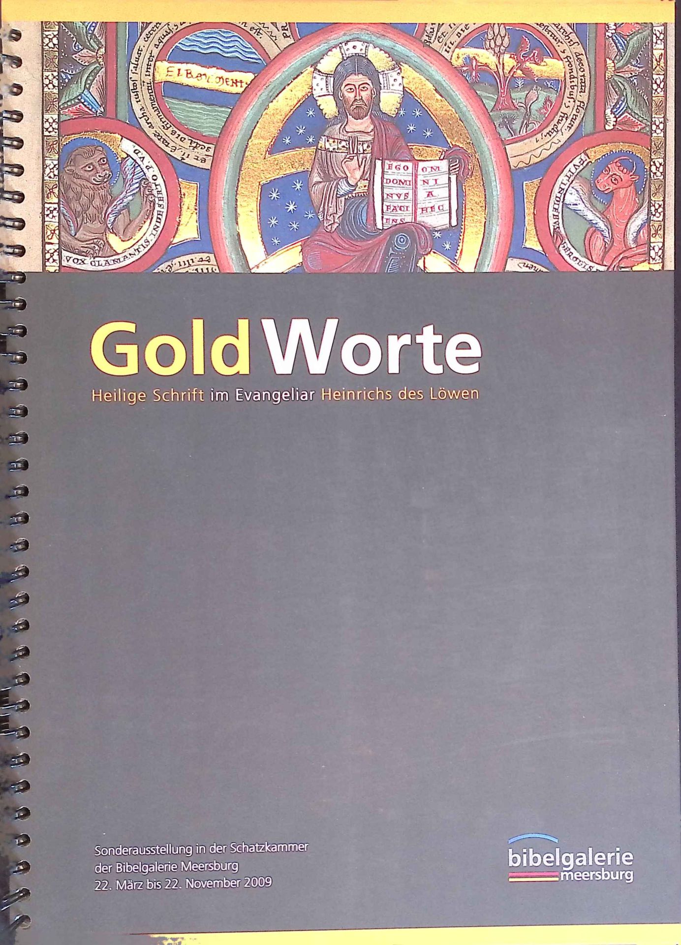 GoldWorte Heilige Schrift im Evangeliar Heinrichs des Löwen. Sonderausstellung in der Schatzkammer der Bibelgalerie Meersburg 22.März bis 22.November 2009