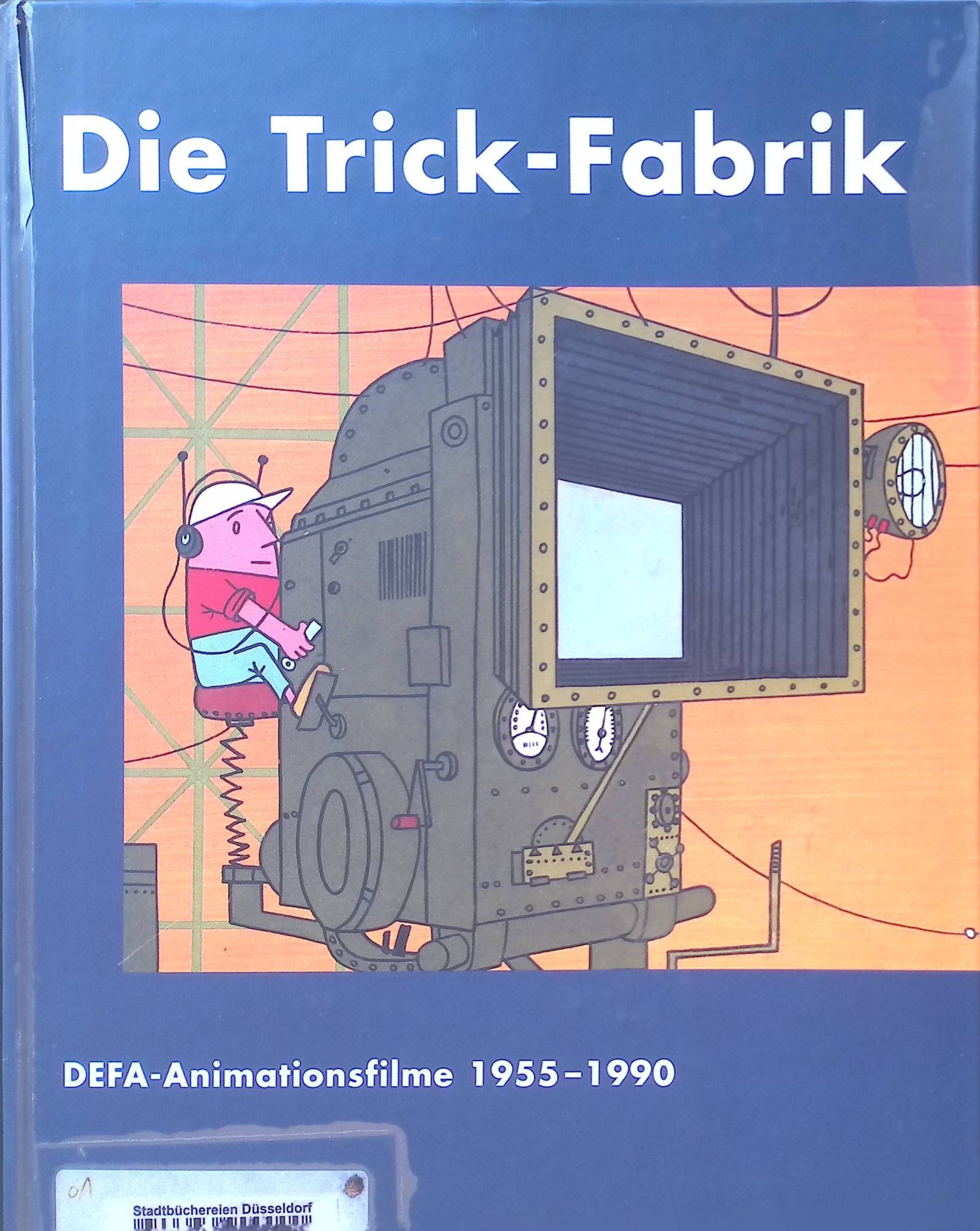 Die Trick-Fabrik : DEFA-Animationsfilme 1955 - 1990