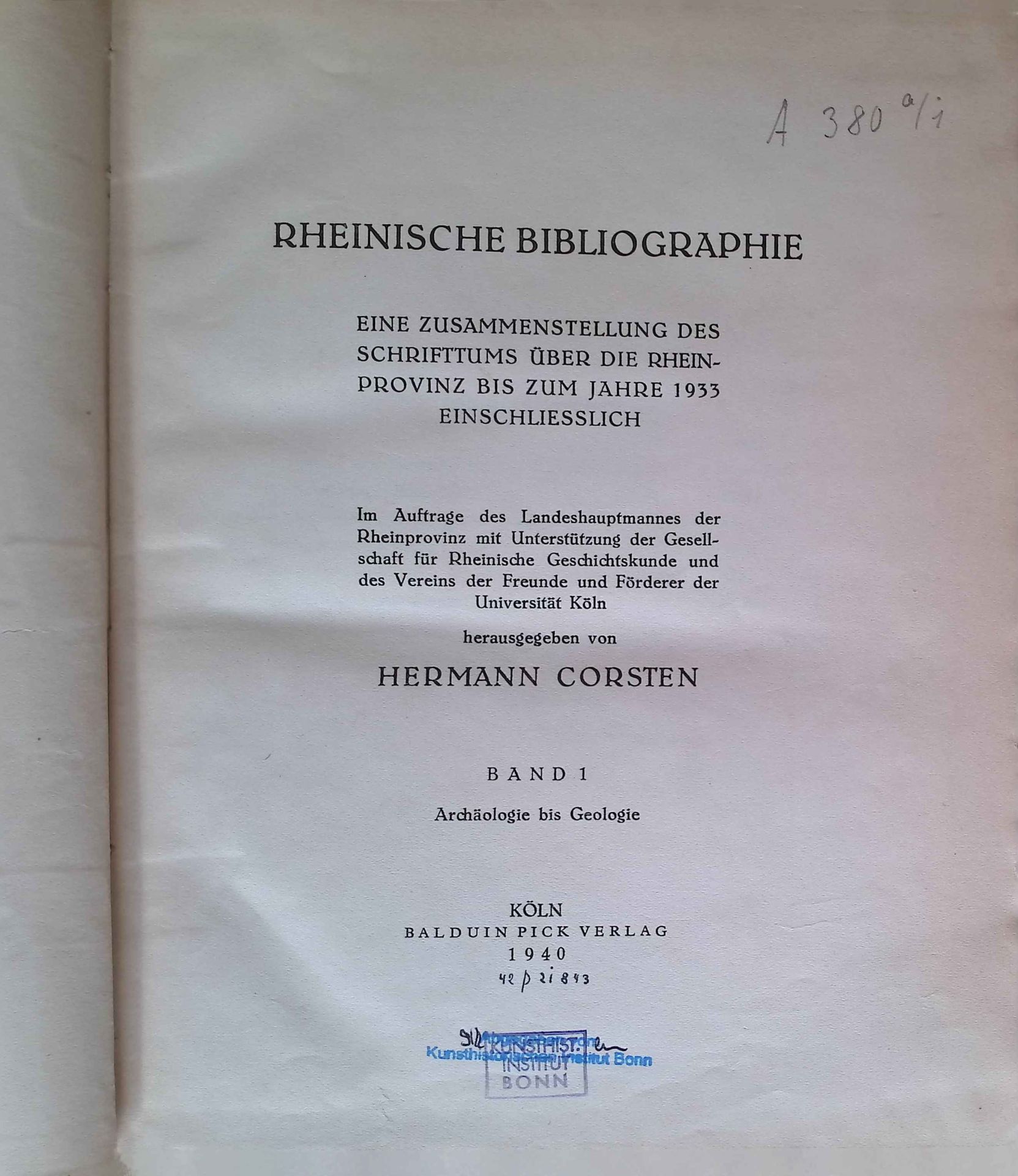 Rheinische Bibliographie, eine Zusammenstellung des Schrifttums über die Rheinprovinz bis zum Jahre 1933 einschliesslich. Band 1 Archäologie bis Geologie