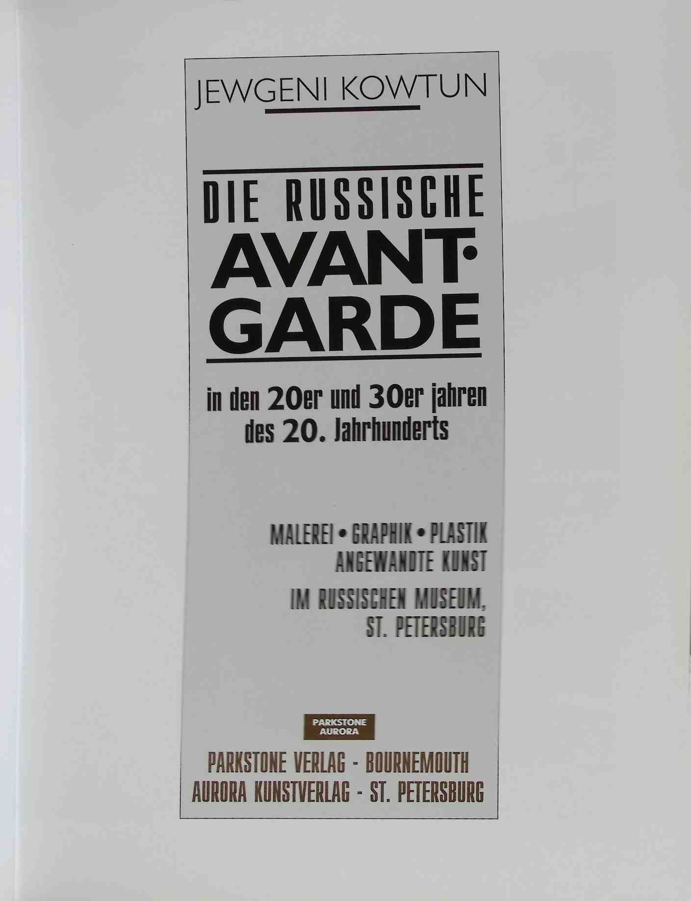 Die russische Avantgarde in den 20er und 30er Jahren des 20. Jahrhunderts : Malerei, Graphik, Plastik, angewandte Kunst im Russischen Museum St. Petersburg
