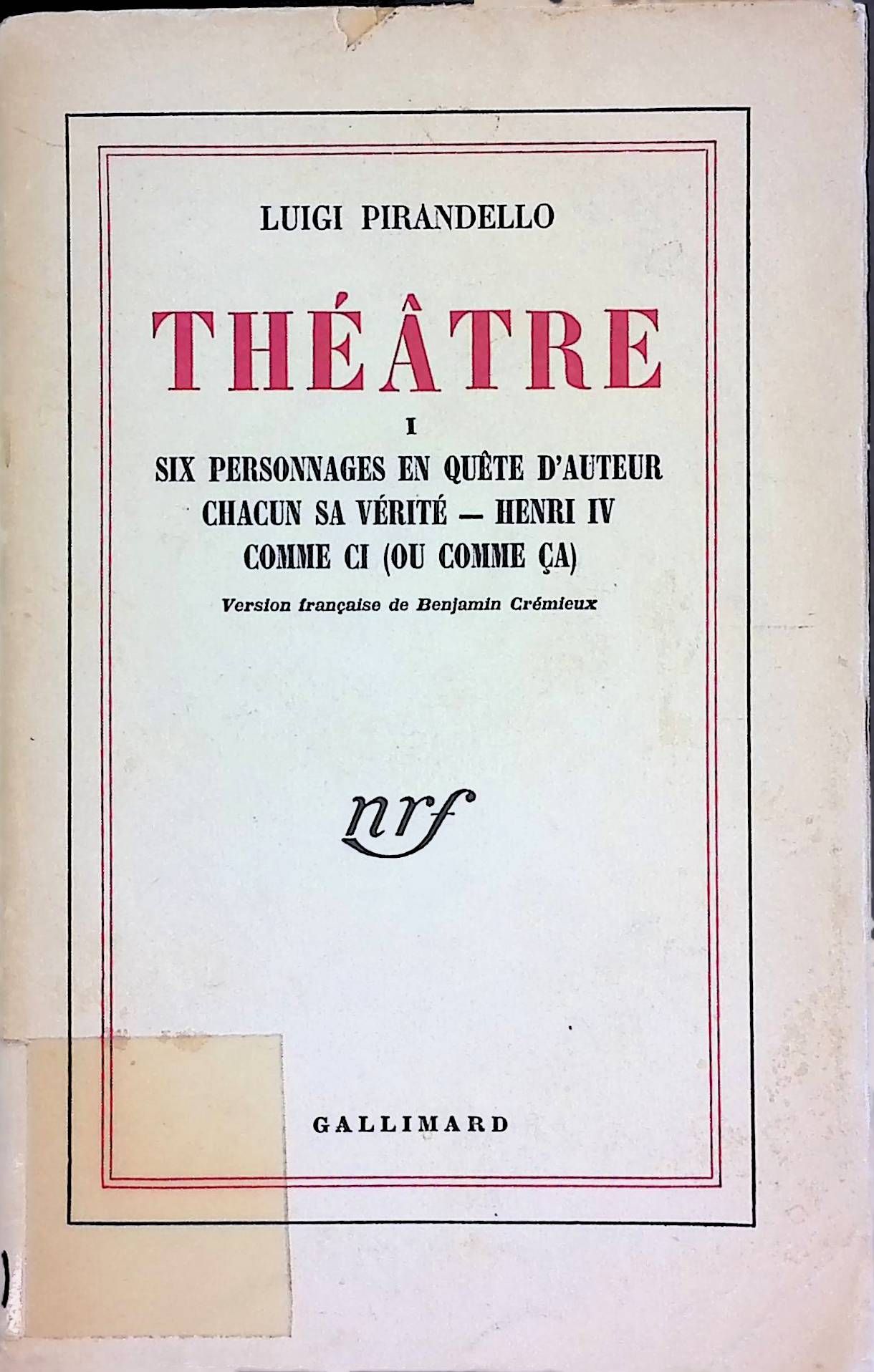 Theatre I - Six personnages en quete d'auteur - Chacun sa verite - Henri IV - Comme ci (ou comme ca)