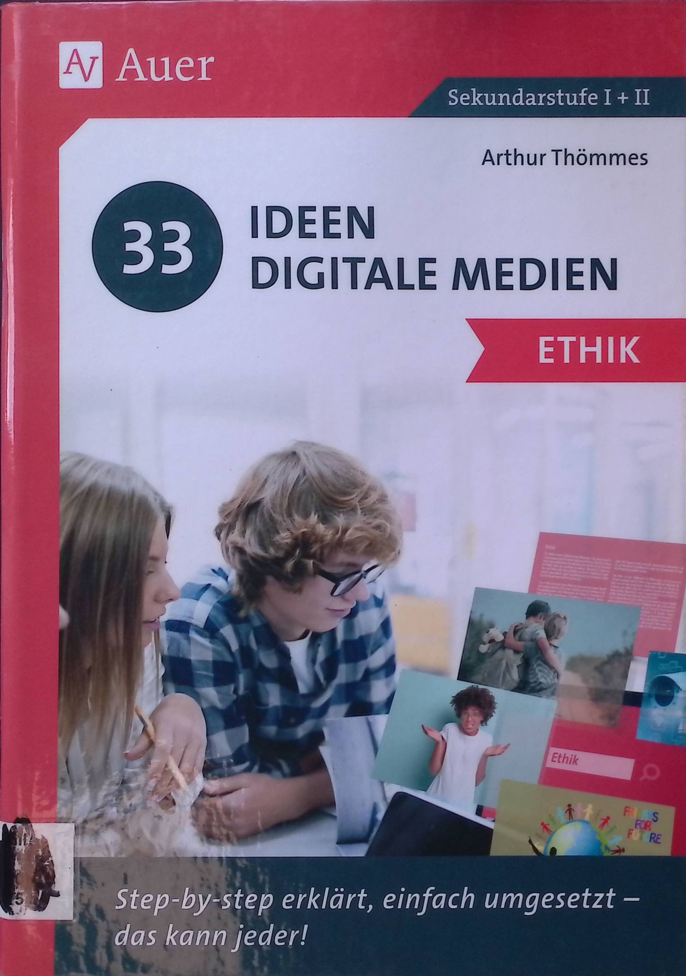 33 Ideen Digitale Medien Ethik : step-by-step erklärt, einfach umgesetzt - das kann jeder!