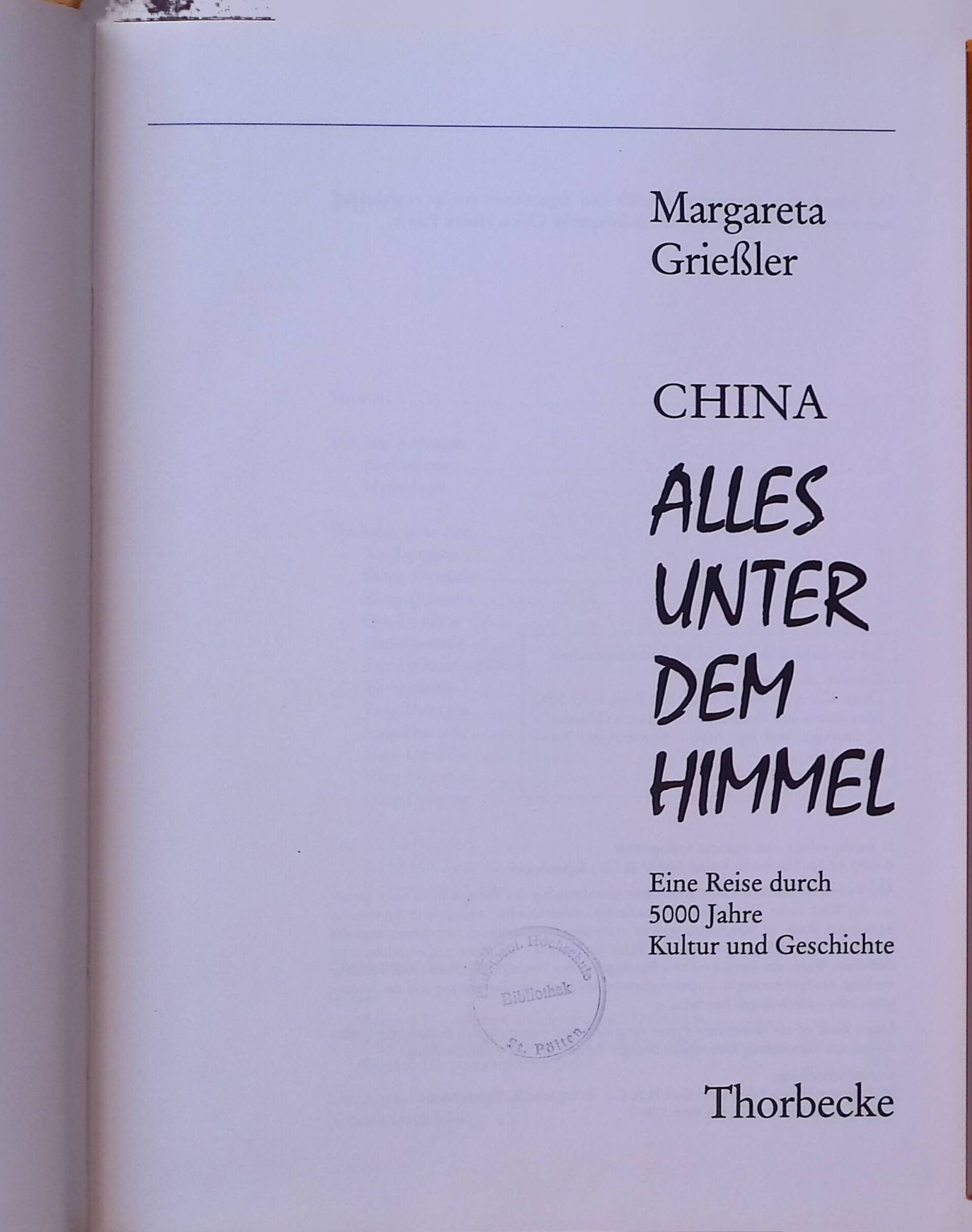 China: alles unter dem Himmel : eine Reise durch 5000 Jahre Kultur und Geschichte