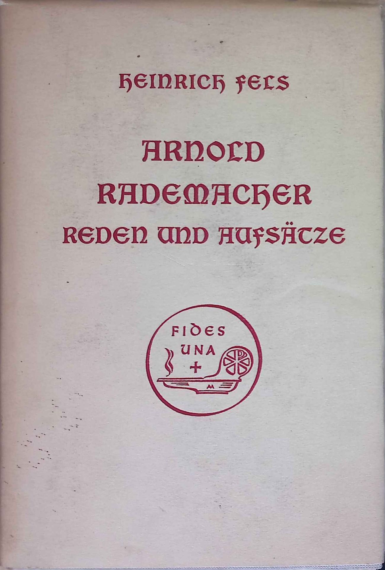 Arnold Rademacher: Seine Reden und Aufsätze