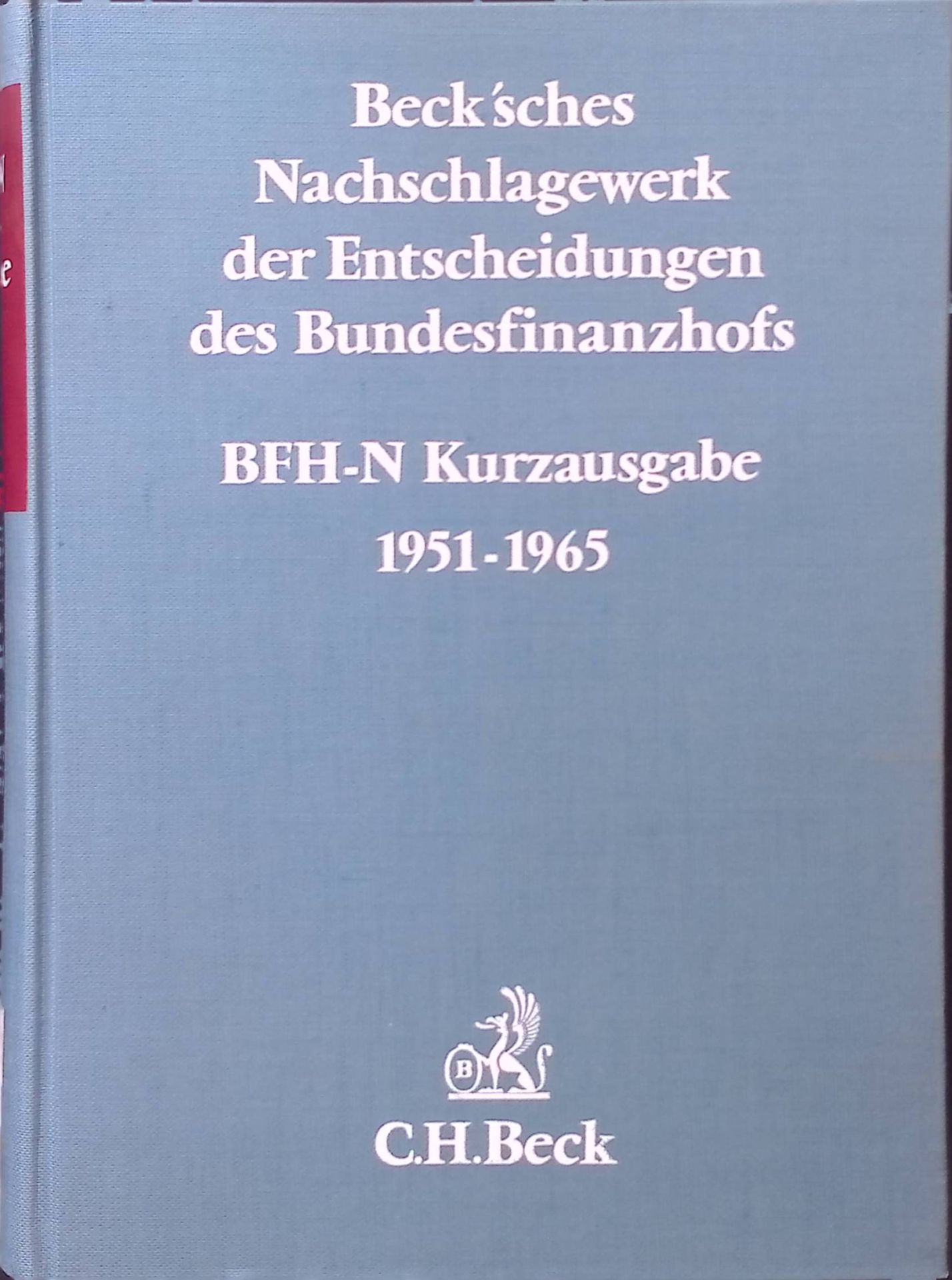 BFH-N-Kurzausgabe 1951-1965. Rechtssätze der Entscheidungen des Bundesfinanzhofs in gesetzessystematischer Ordnung, mit einer Zusammenstellung berufsrechtlicher Grundsatzurteile
