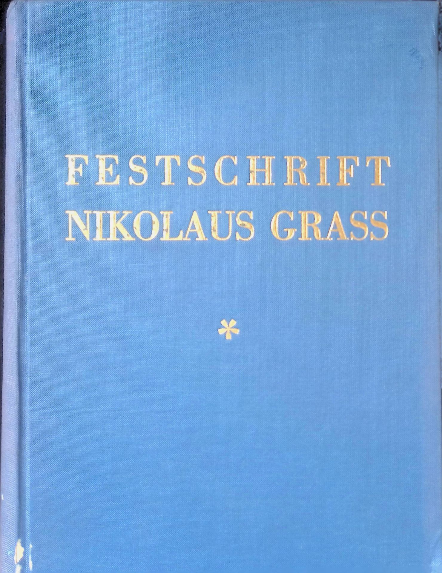 Festschrift Nikolaus Grass, BAND I : Abendländische und deutsche Rechtsgeschichte - Geschichte und Recht der Kirche - Geschichte und Recht Österreichs