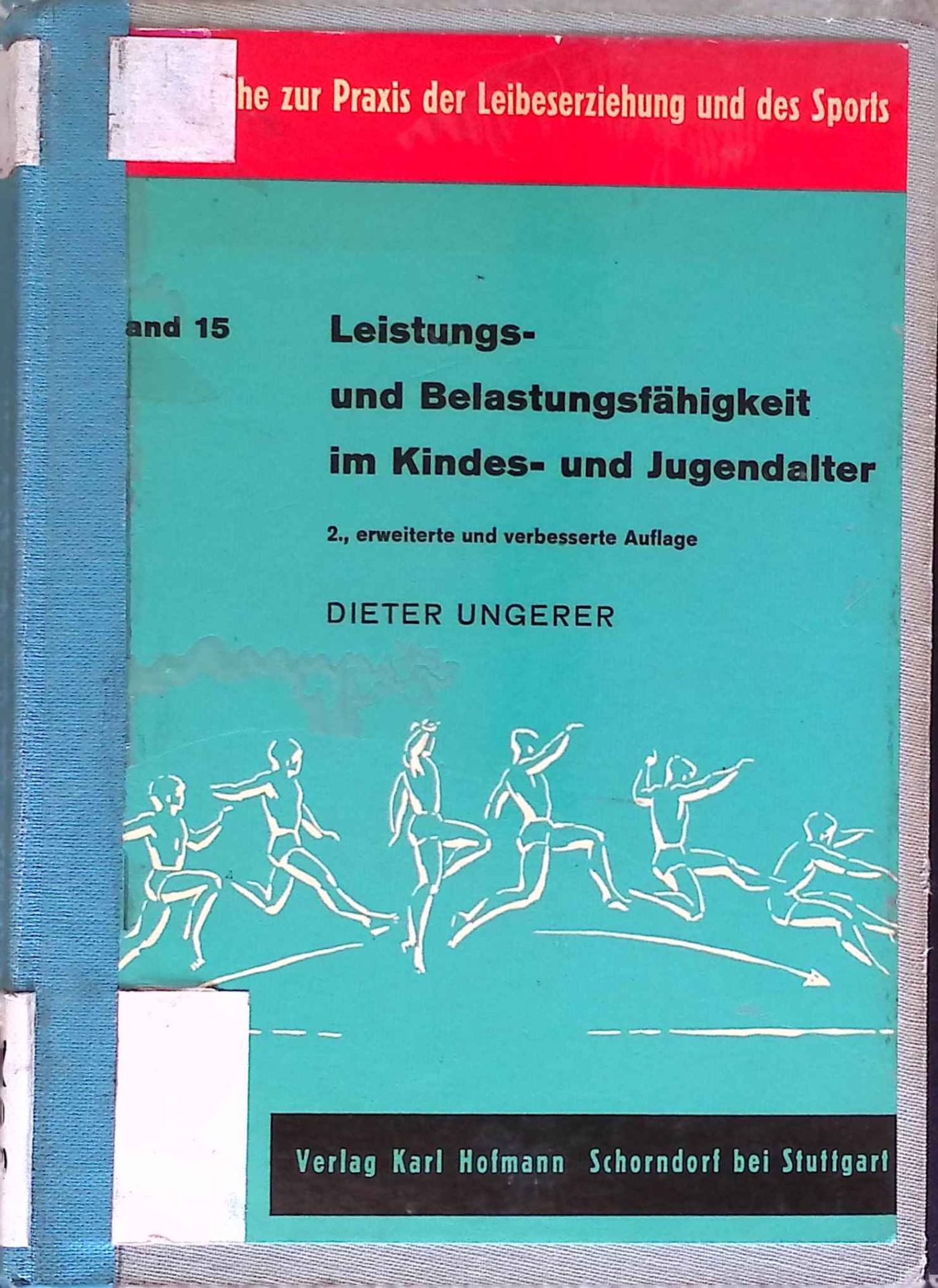 Leistungs- und Belastungsfähigkeit im Kindes- und Jugendalter : Unters. zur sensomotor. Entwicklung u. Lernleistung, Gesamtdarstellung d. Muskel- u. Kreislaufverhaltens - Grundlagen e. gezielten Leistungsförderung