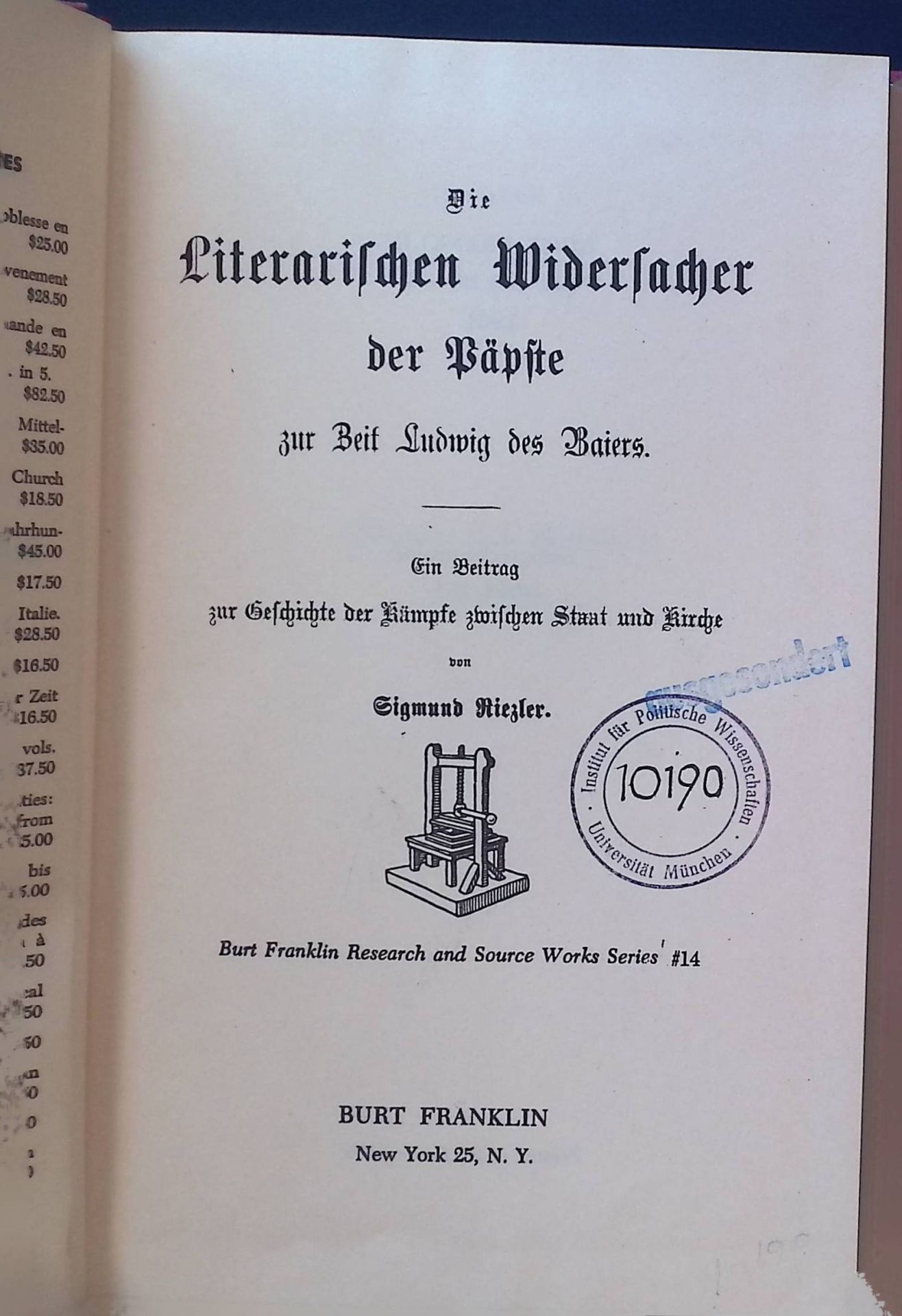 Die literarischen Widersacher der Päpste zur Zeit Ludwig des Baiers : Ein Beitr. zur Geschichte d. Kämpfe zwischen Staat u. Kirche