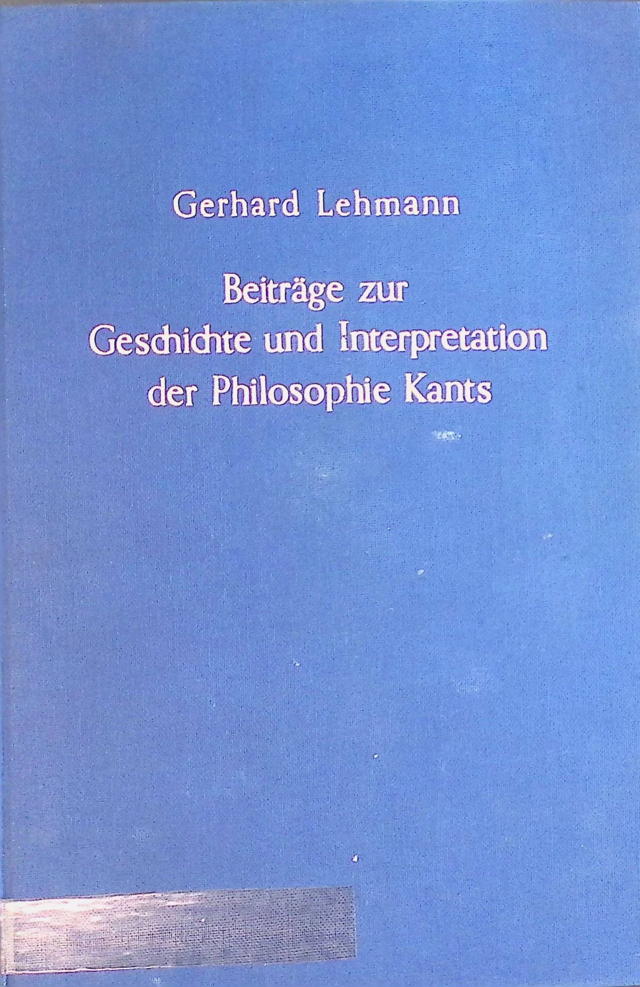 Beiträge zur Geschichte und Interpretation der Philosophie Kants