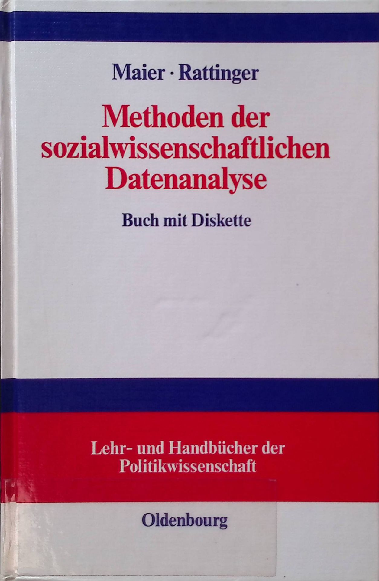 Methoden der sozialwissenschaftlichen Datenanalyse. Arbeitsbuch mit Beispielen aus der Politischen Soziologie