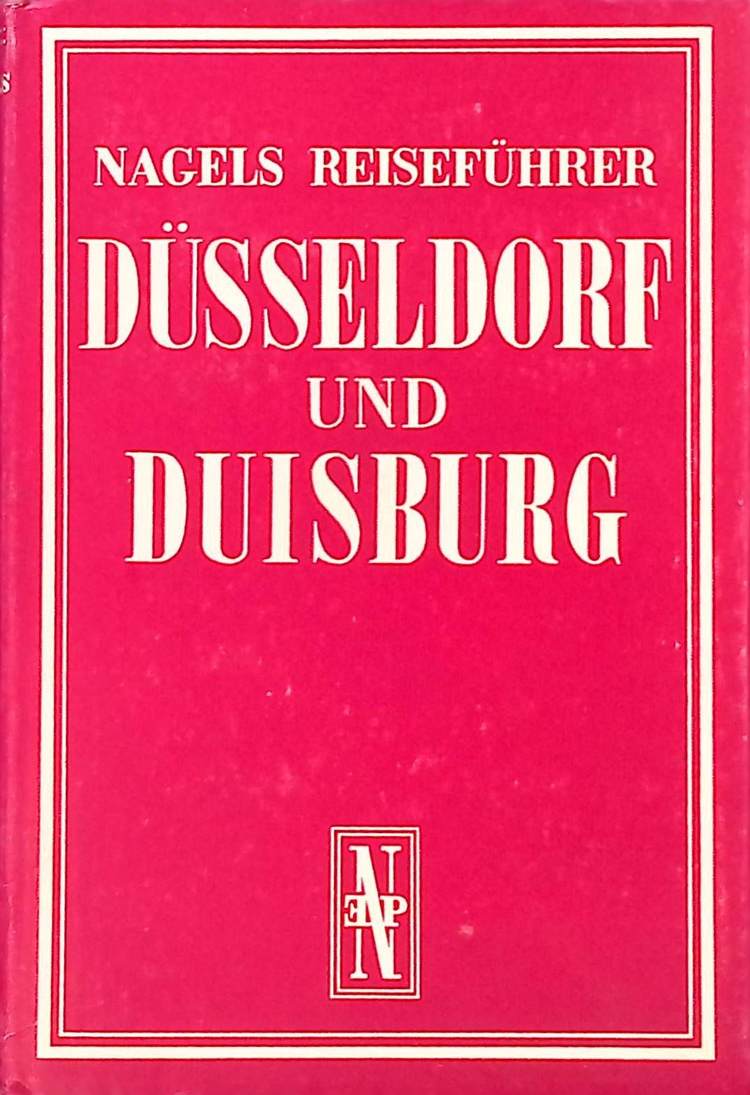 Nagels Reiseführer Düsseldorf - Duisburg. Zwei rheinische Großtädte