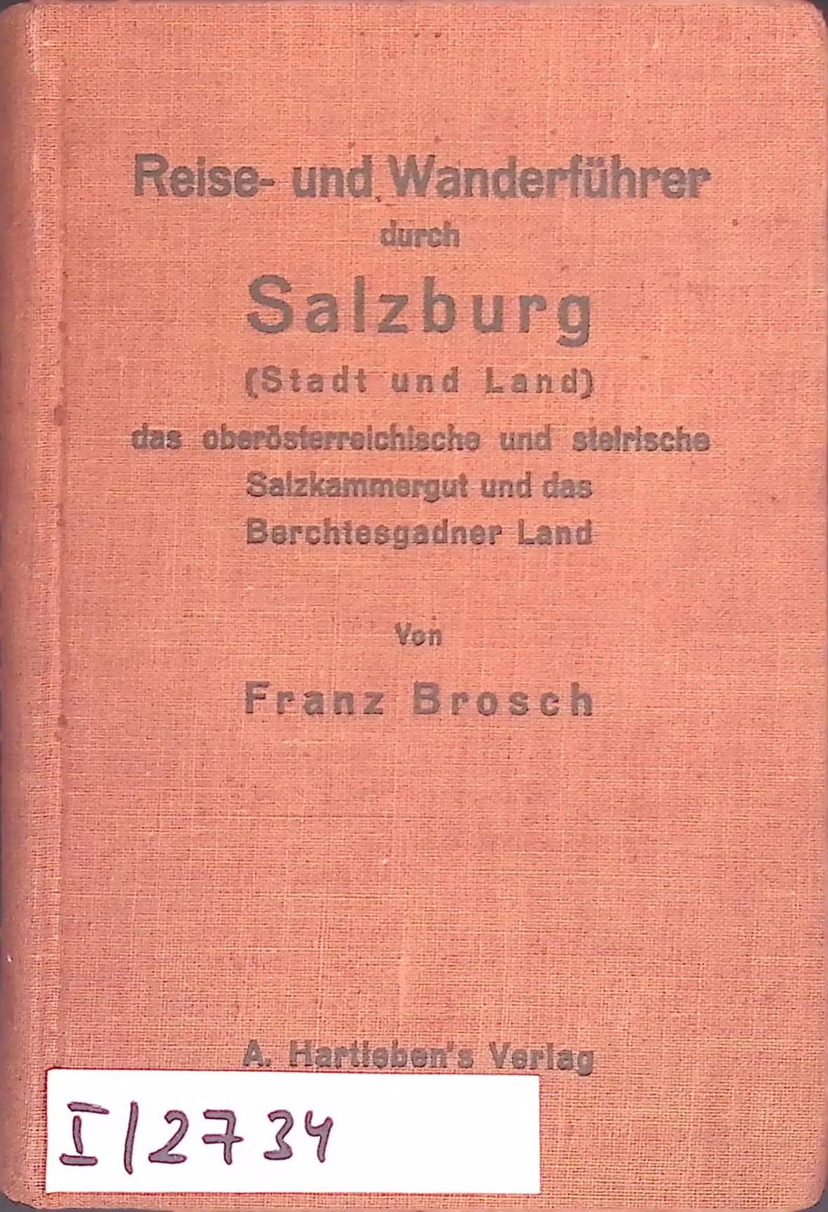 Reise- und Wanderführer durch Salzburg (Stadt u. Land), das oberösterreichische und steirische Salzkammergut und das Berchtesgadner Land