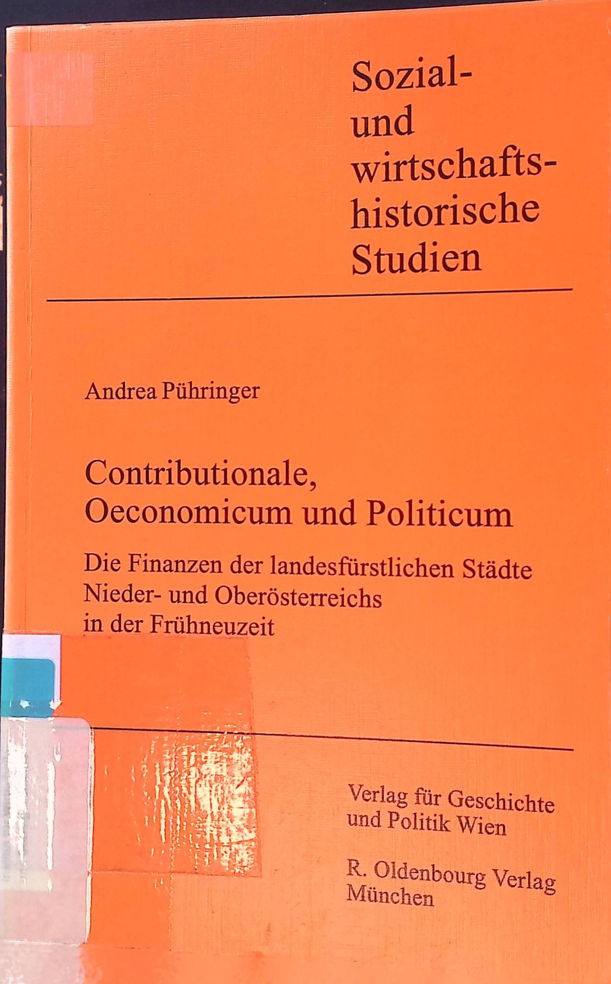 Contributionale, Oeconomicum und Politicum : die Finanzen der landesfürstlichen Städte Nieder- und Oberösterreichs in der Frühneuzeit