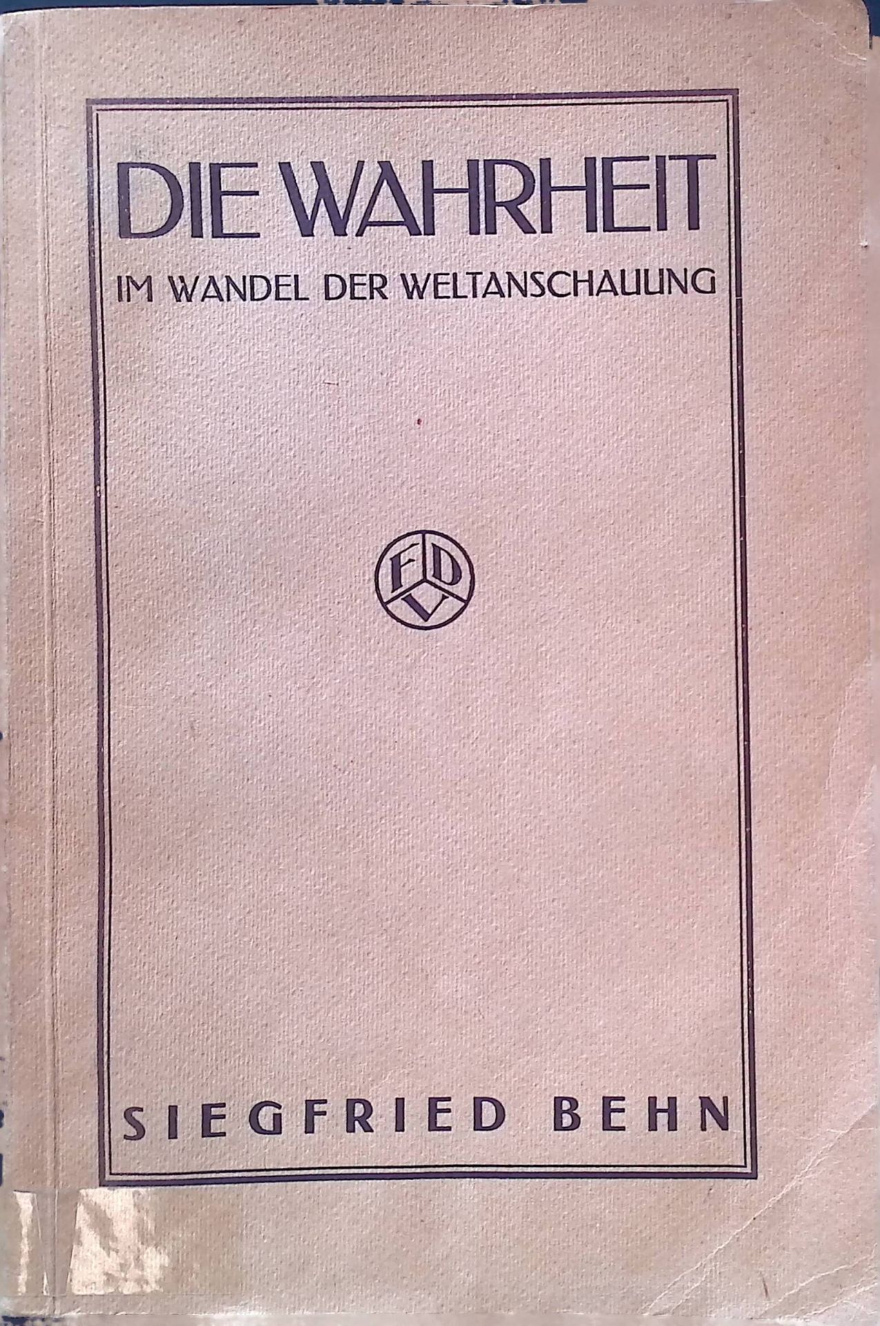 Die Wahrheit im Wandel der Weltanschauung : Eine krit. Geschichte d. metaphys. Philosophie
