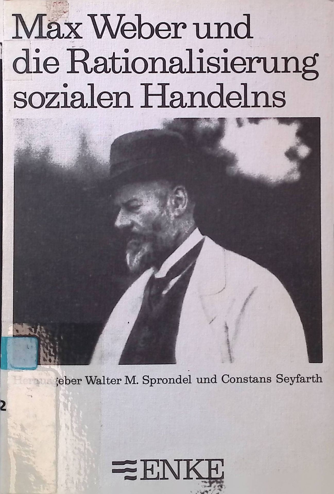 Max Weber und die Rationalisierung sozialen Handelns