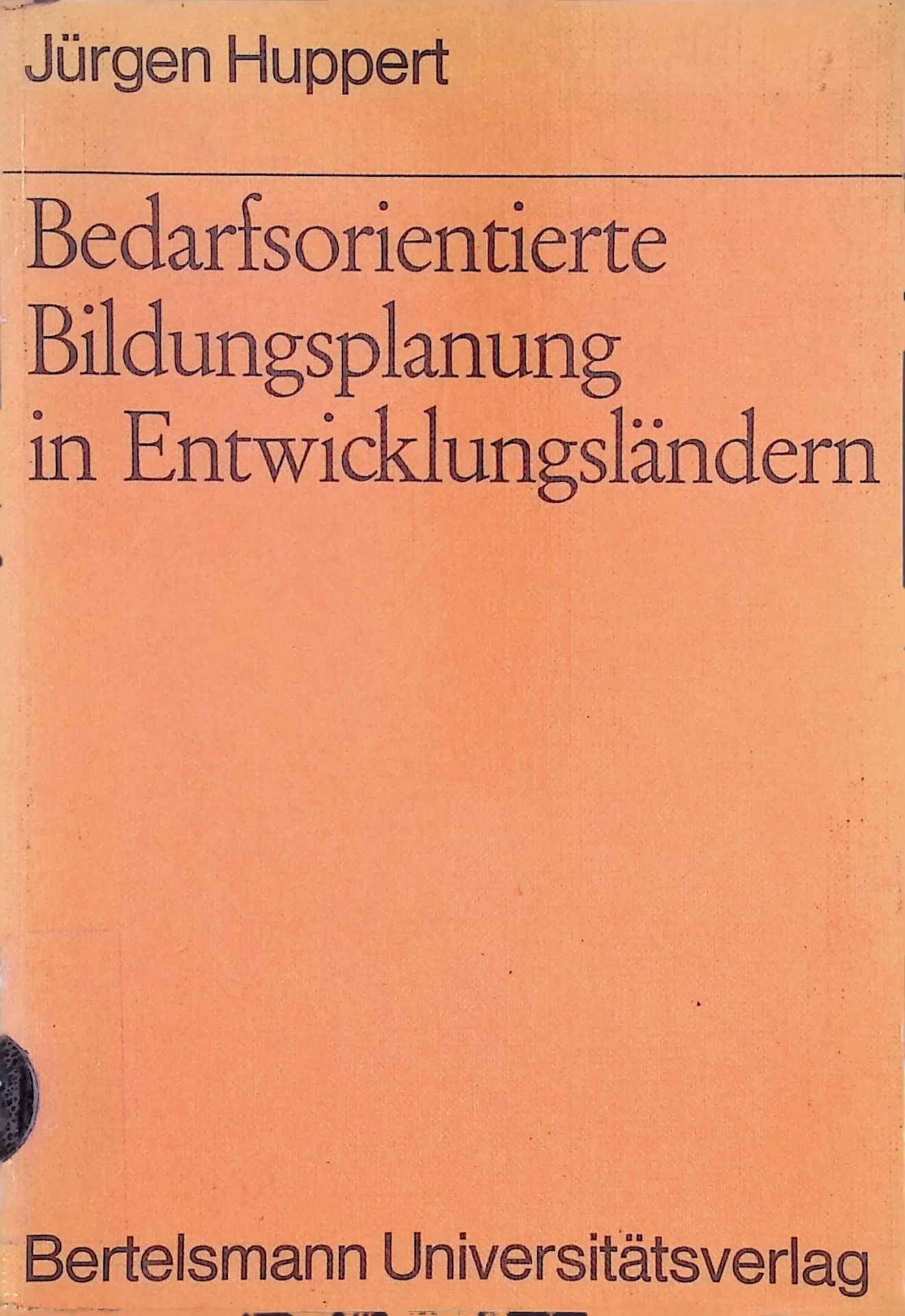 Bedarfsorientierte Bildungsplanung in Entwicklungsländern : Zur Problematik d. Ausrichtung d. Bildungswesens an d. ökonom. Ausbildungserfordernissen