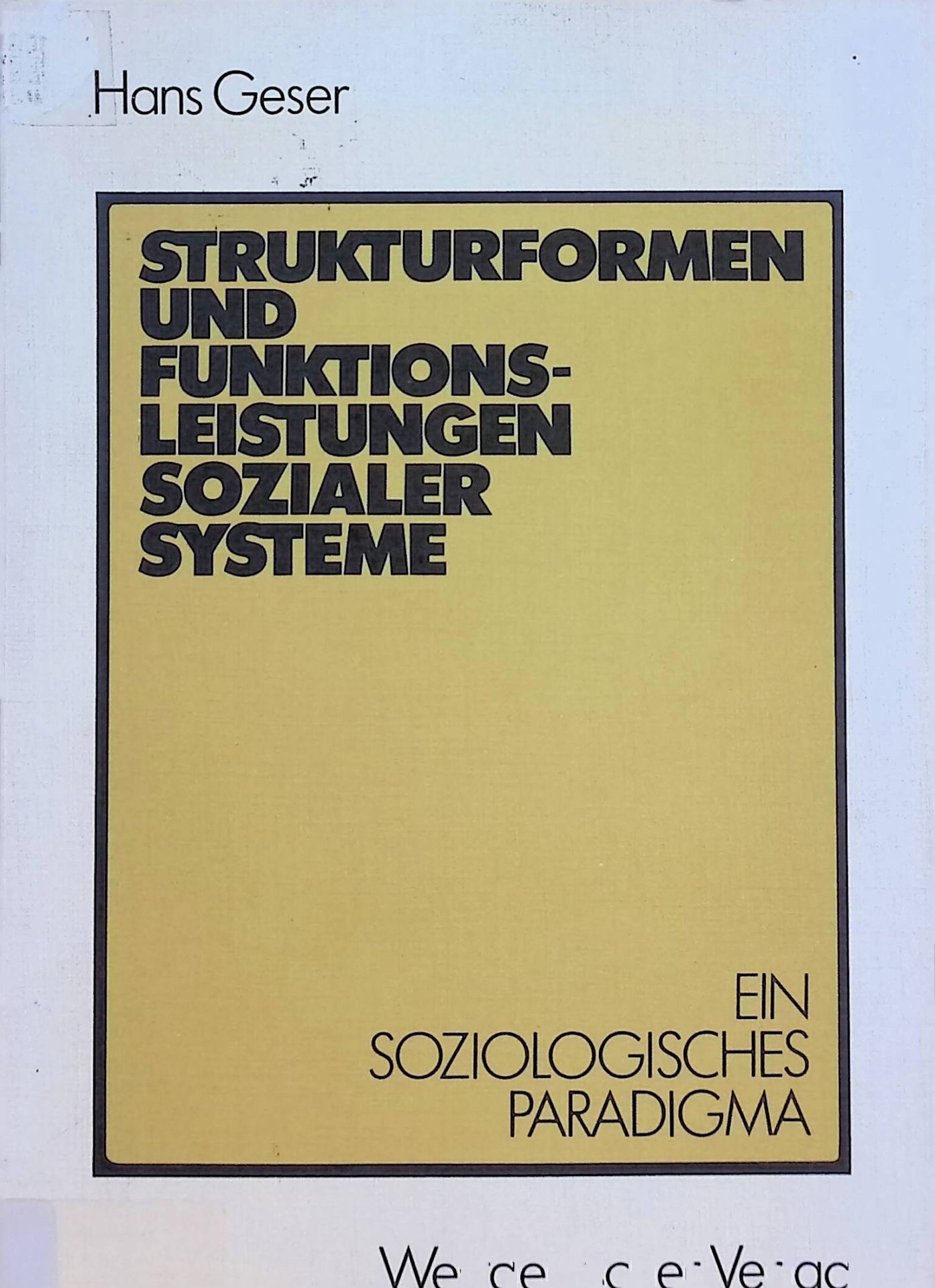Strukturformen und Funktionsleistungen sozialer Systeme : e. soziolog. Paradigma