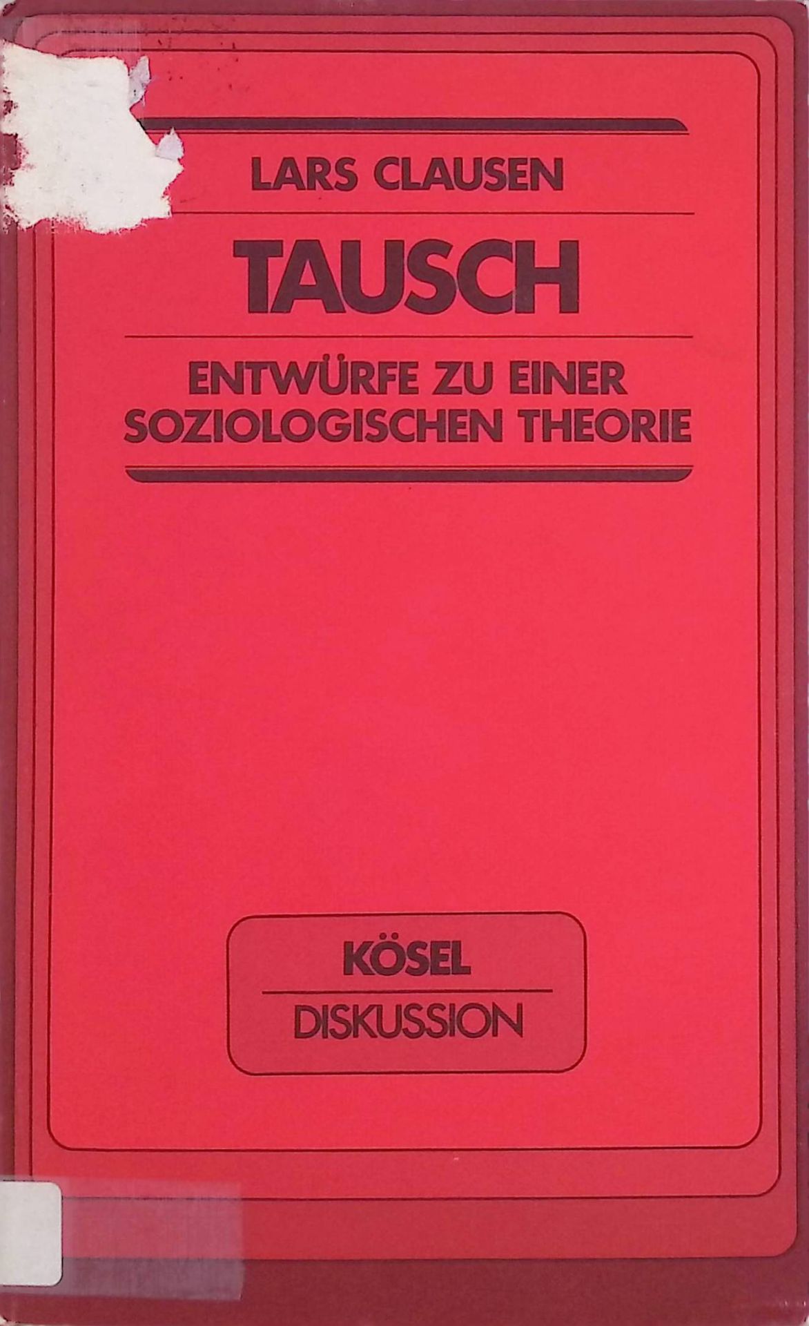 Tausch : Entwürfe zu e. soziolog. Theorie