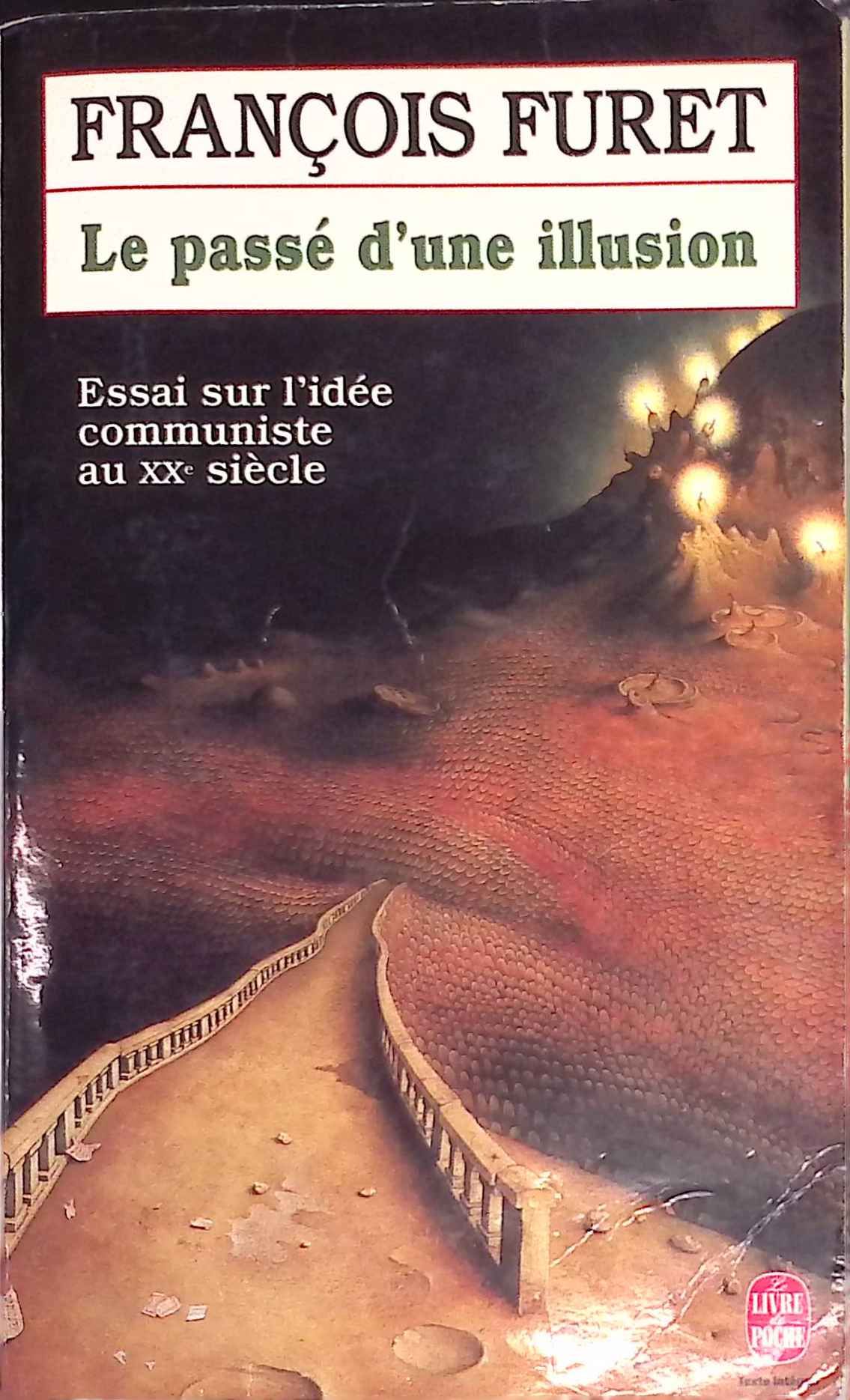 Le Passé dune illusion : Essai sur lidée communiste au XXe siècle