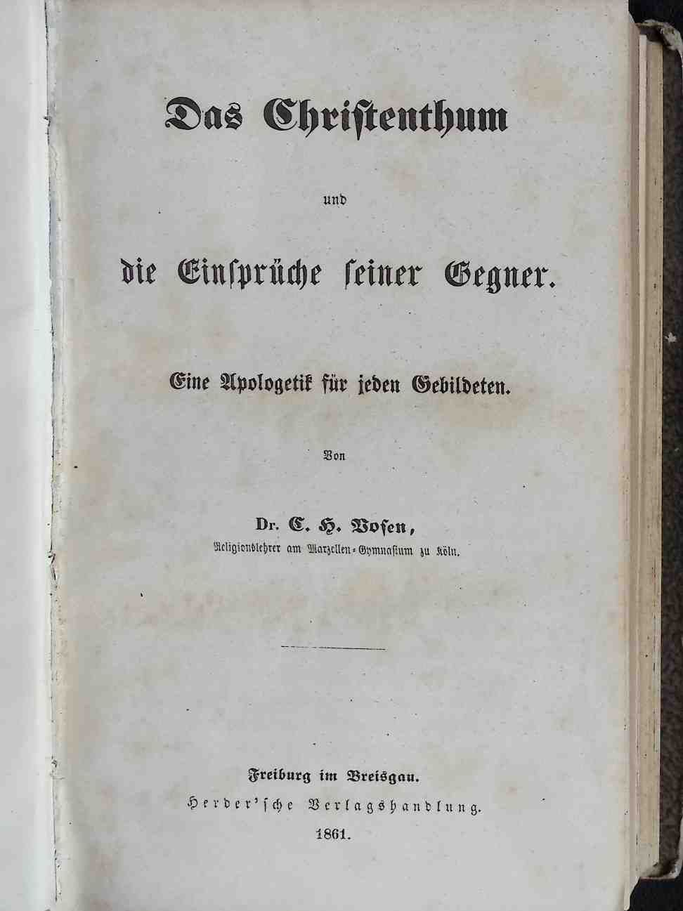 Das Christenthum und die Einsprüche seiner Gegner. Eine Apologetik für jeden Gebildeten