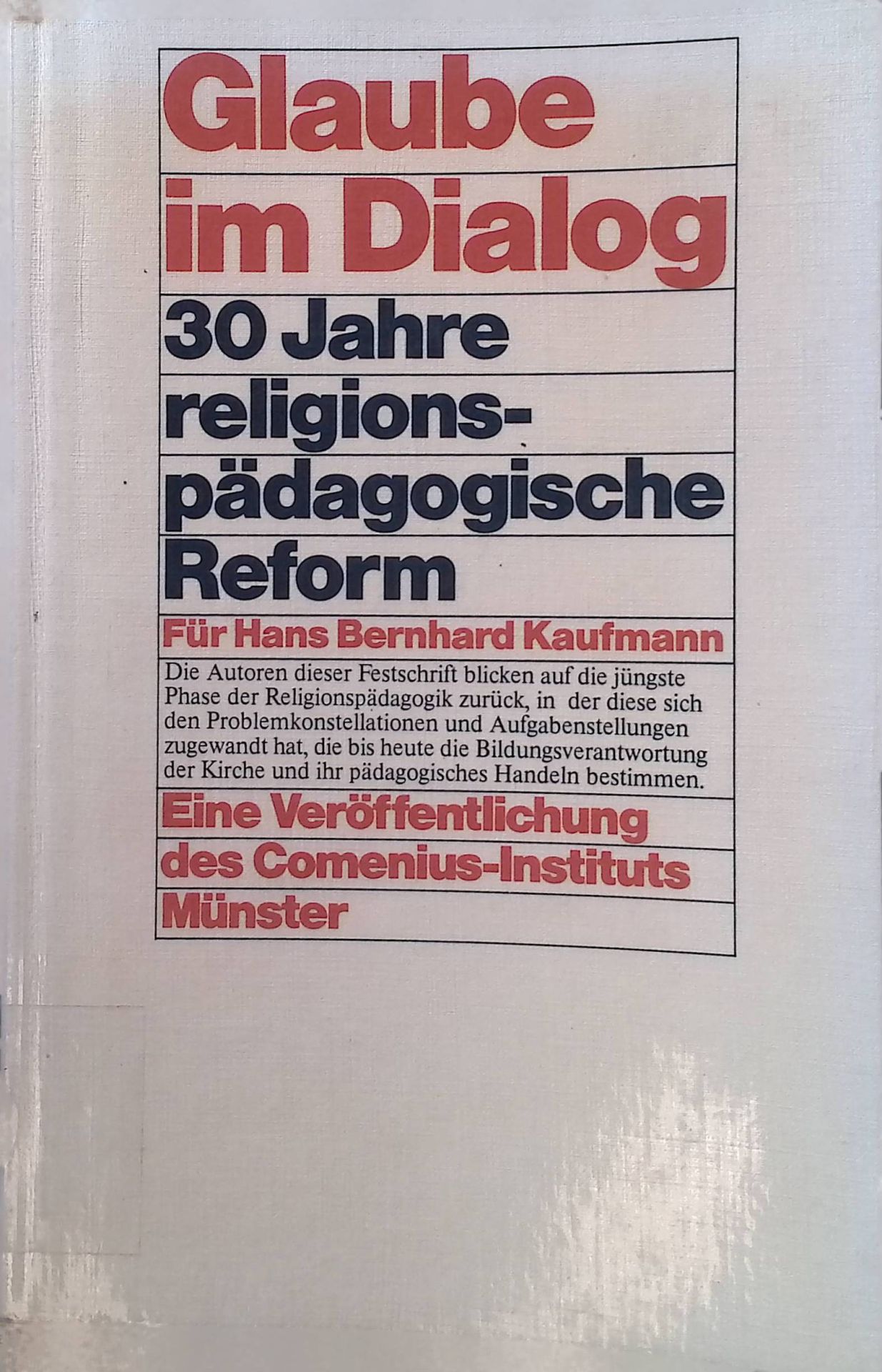 Glaube im Dialog : 30 Jahre religionspädag. Reform - Hans Bernhard Kaufmann zum 60. Geburtstag