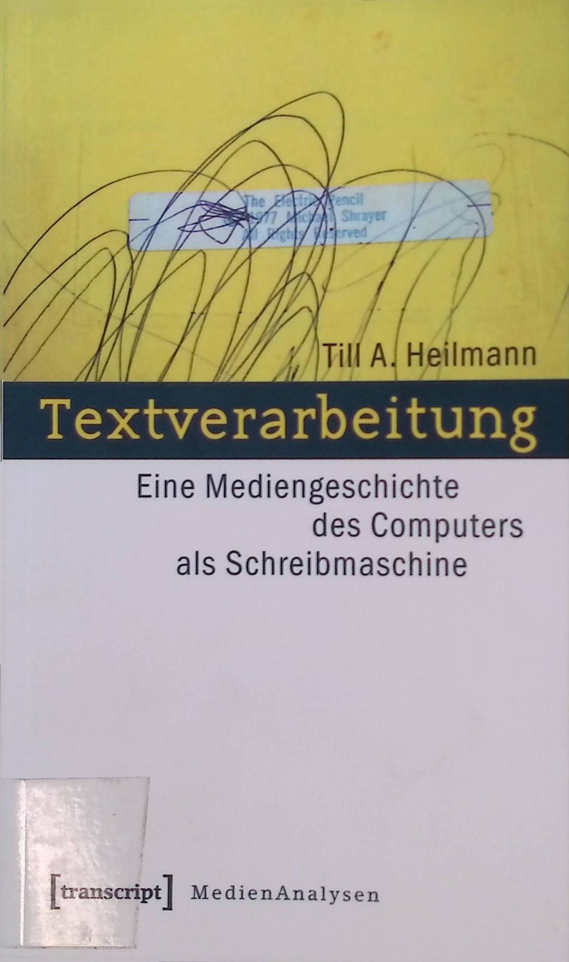 Textverarbeitung : eine Mediengeschichte des Computers als Schreibmaschine